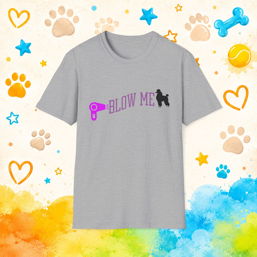 Poodle "Blow Me" Funny Hair Dryer T-shirt