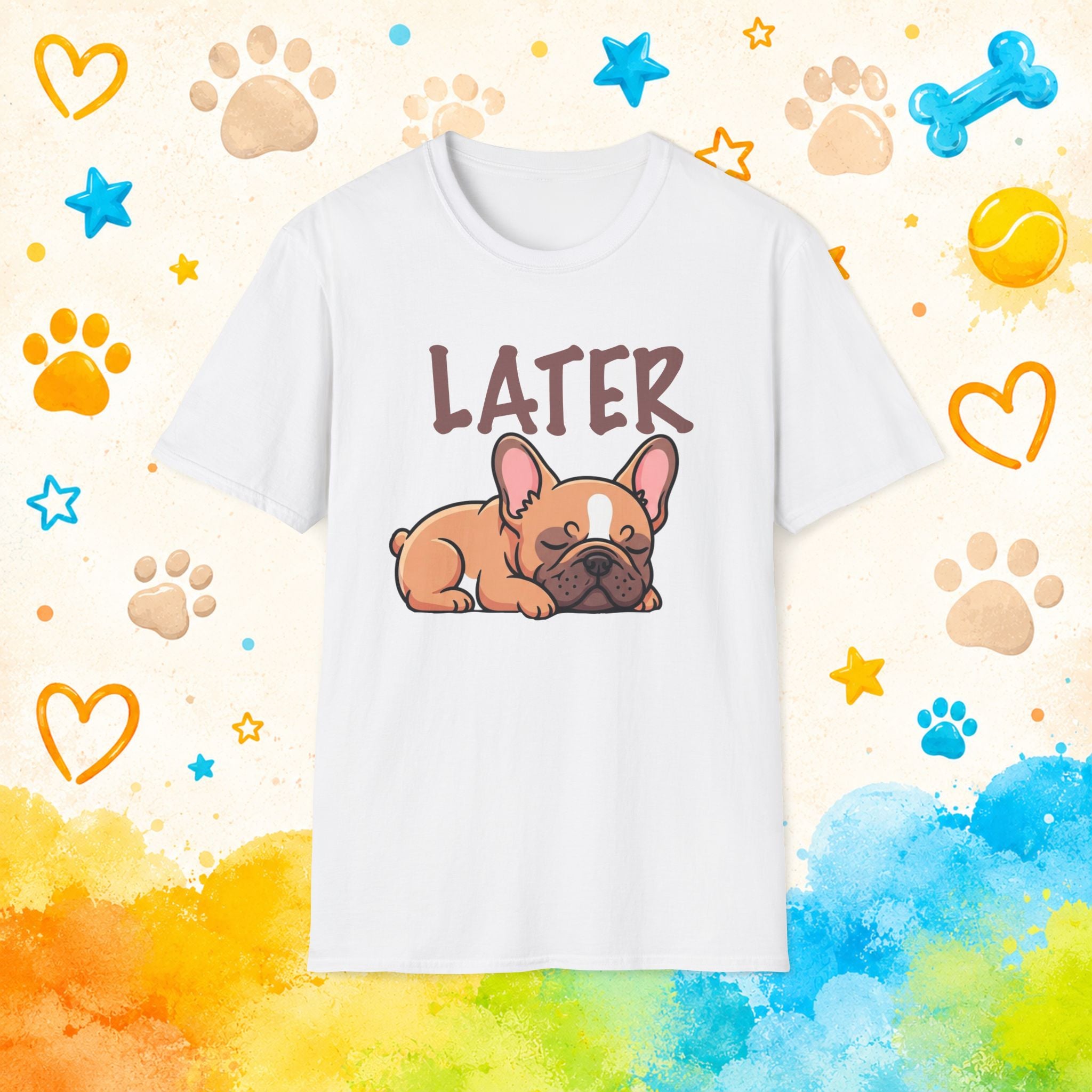 Later Cute French Bulldog T-Shirt