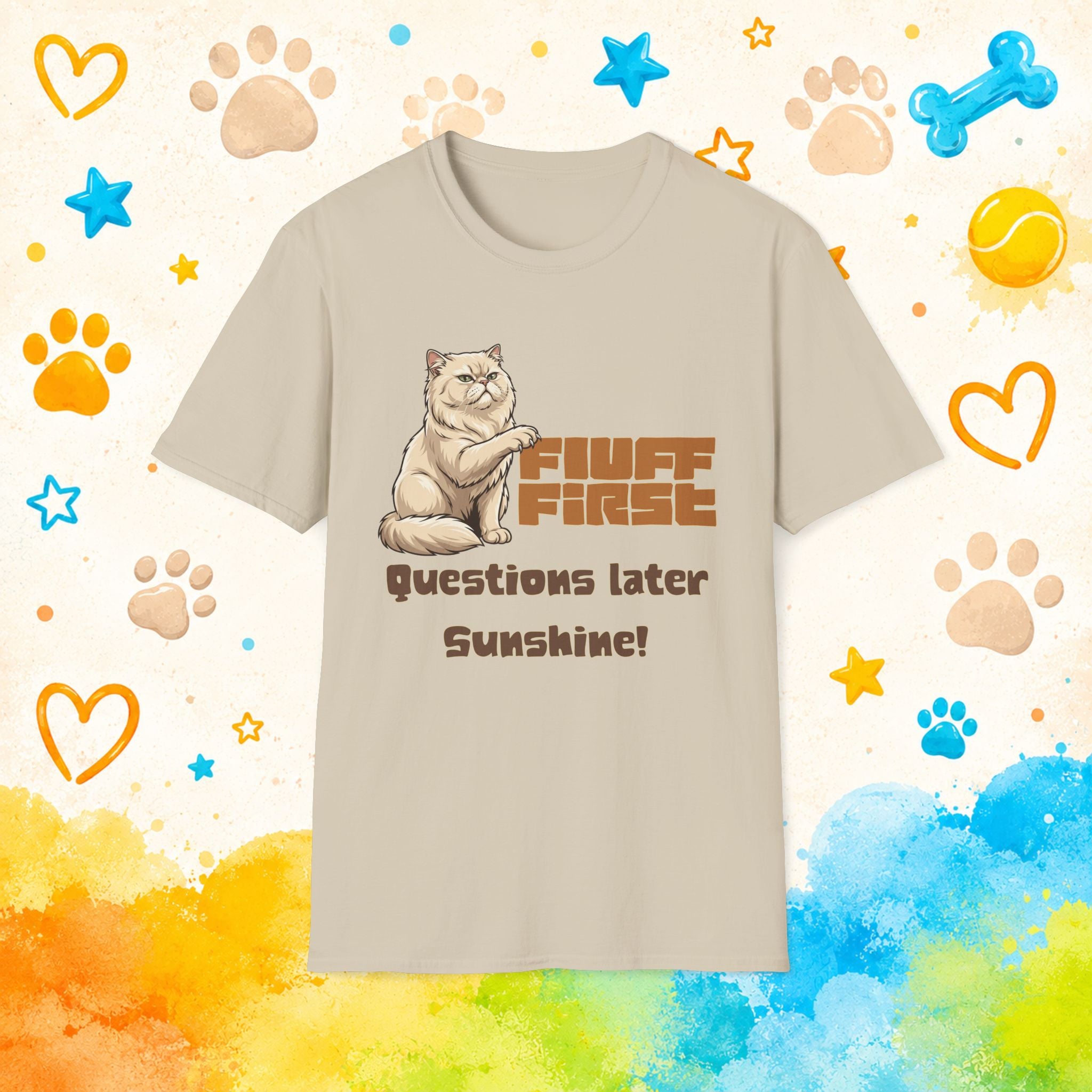 Cat "Fluff First Questions Later Sunshine!" T-shirt