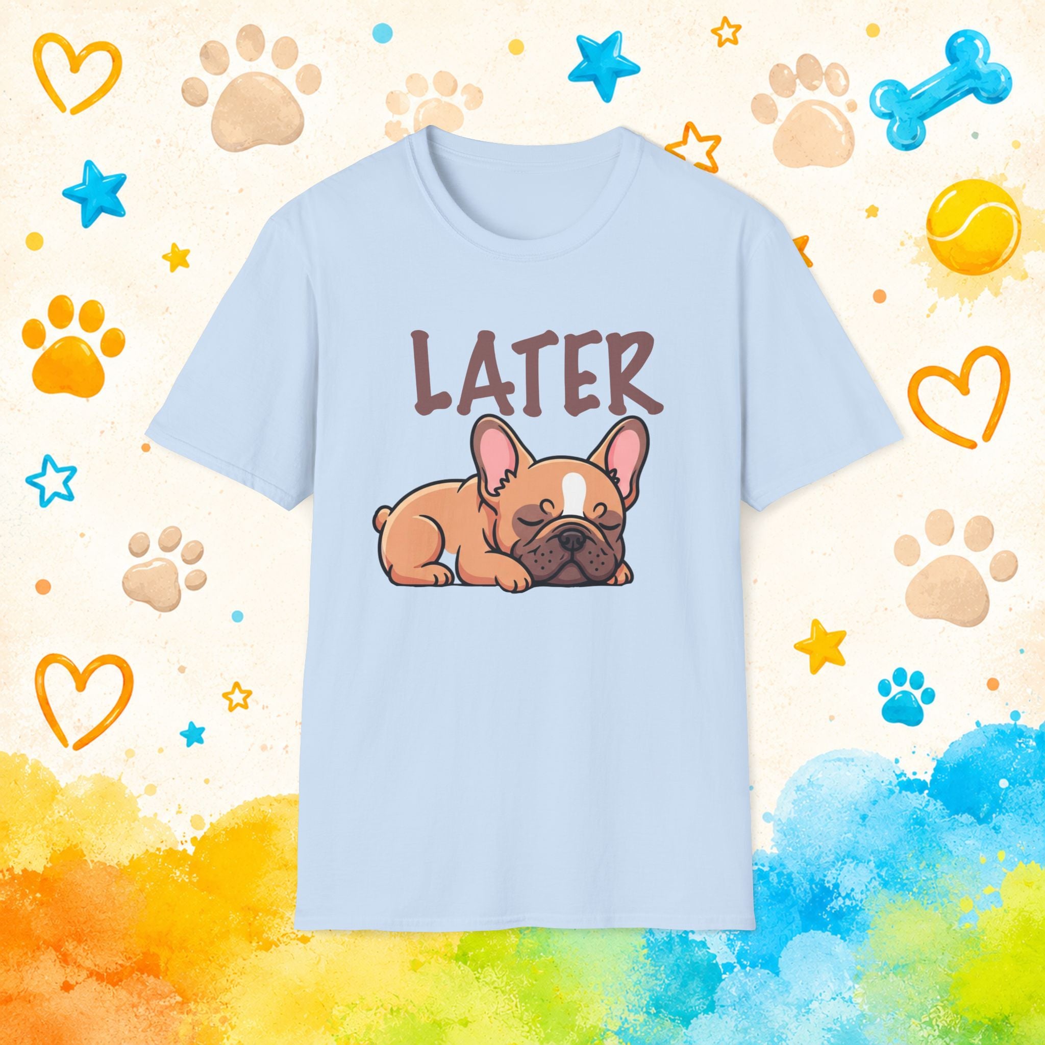 Later Cute French Bulldog T-Shirt