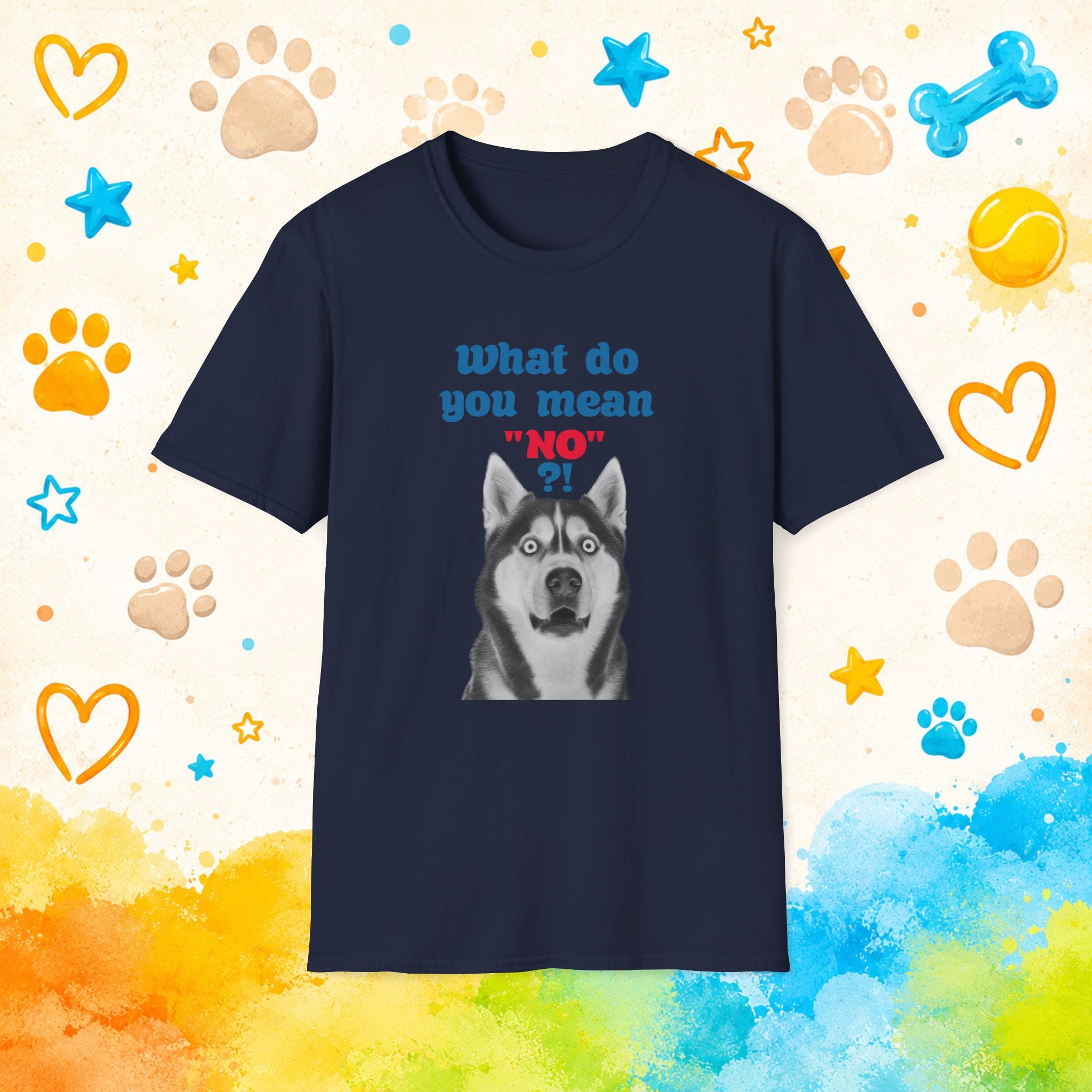 What Do You Mean "No"? | Funny Siberian Husky T-Shirt | Stubborn Husky Personality Graphic Tee