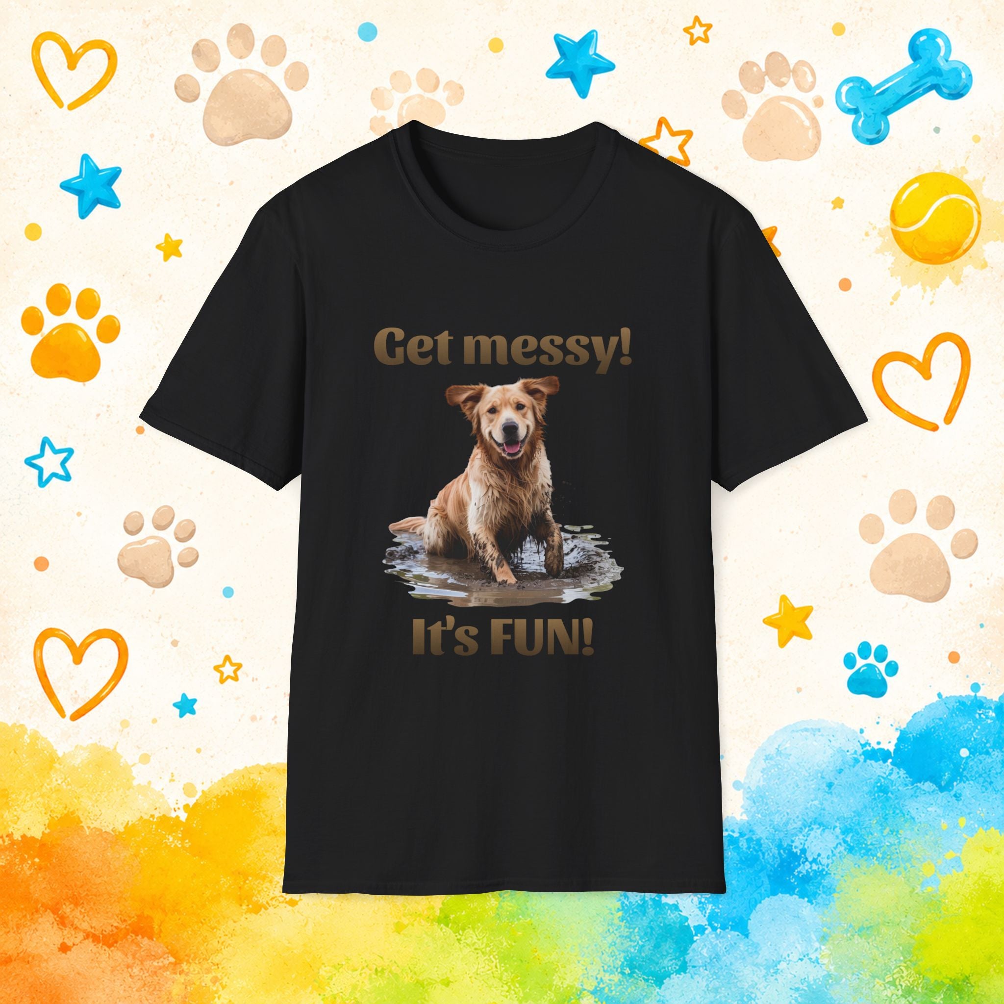 Golden Retriever "Get messy! It's FUN!" Graphic T-Shirt for Dog Lovers