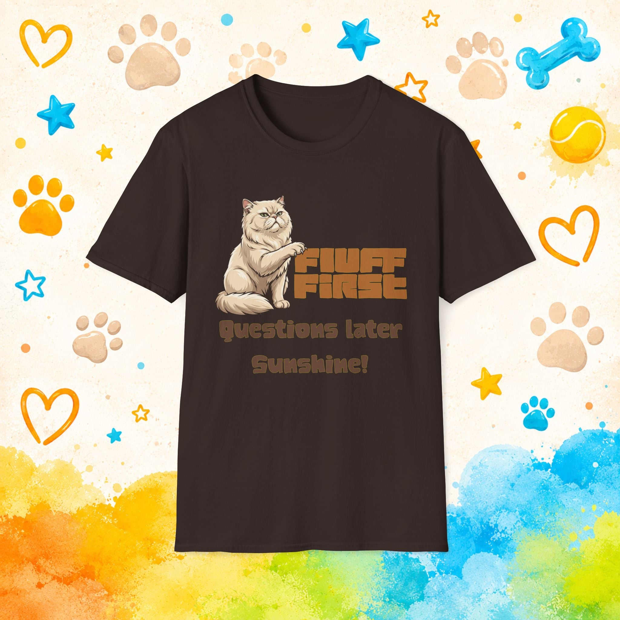 Cat "Fluff First Questions Later Sunshine!" T-shirt