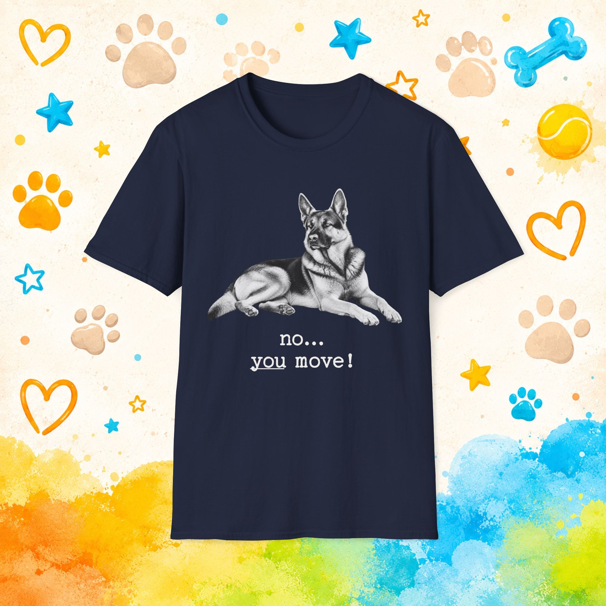 German Shepherd "No... You Move!" Funny T-Shirt