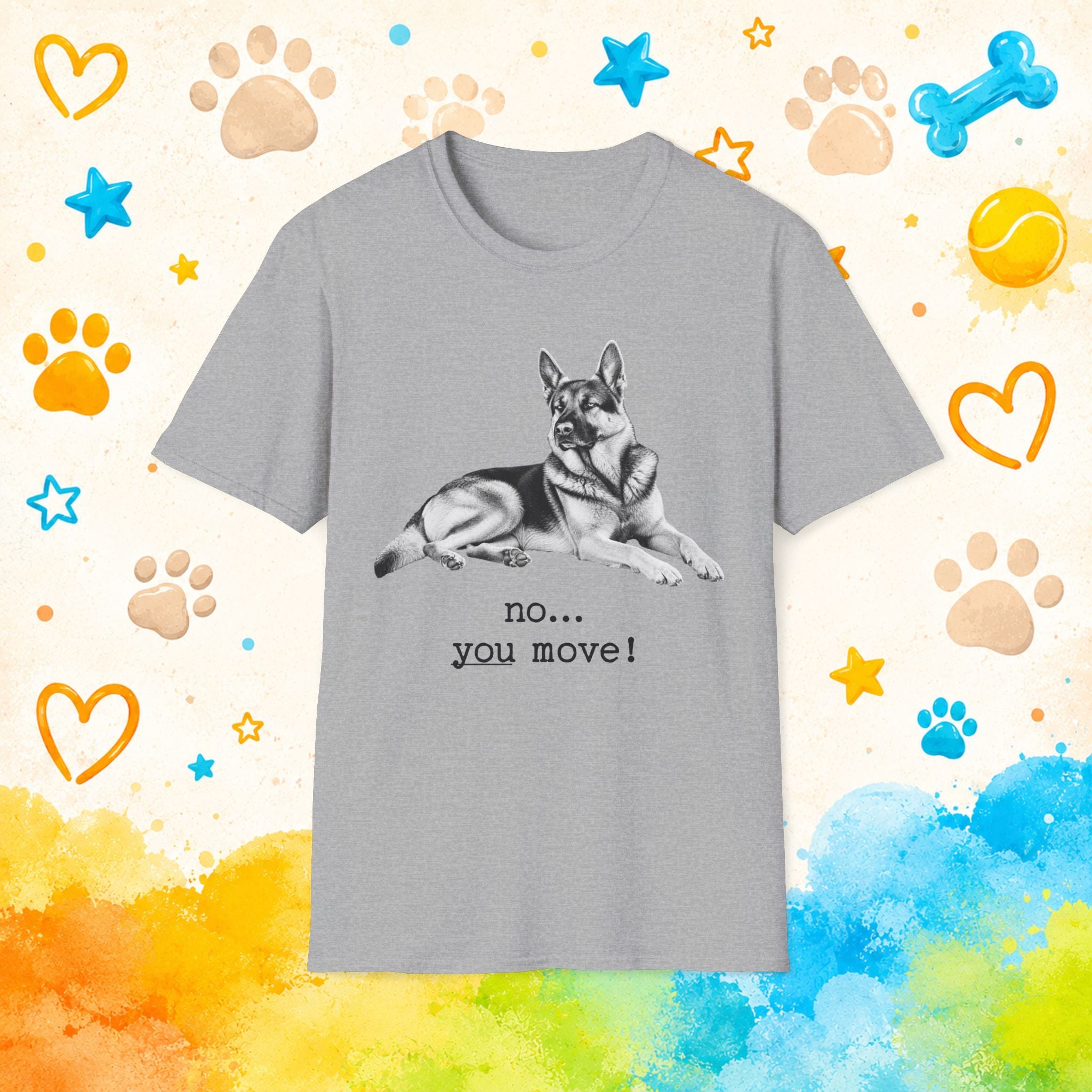 German Shepherd "No... You Move!" Funny T-Shirt