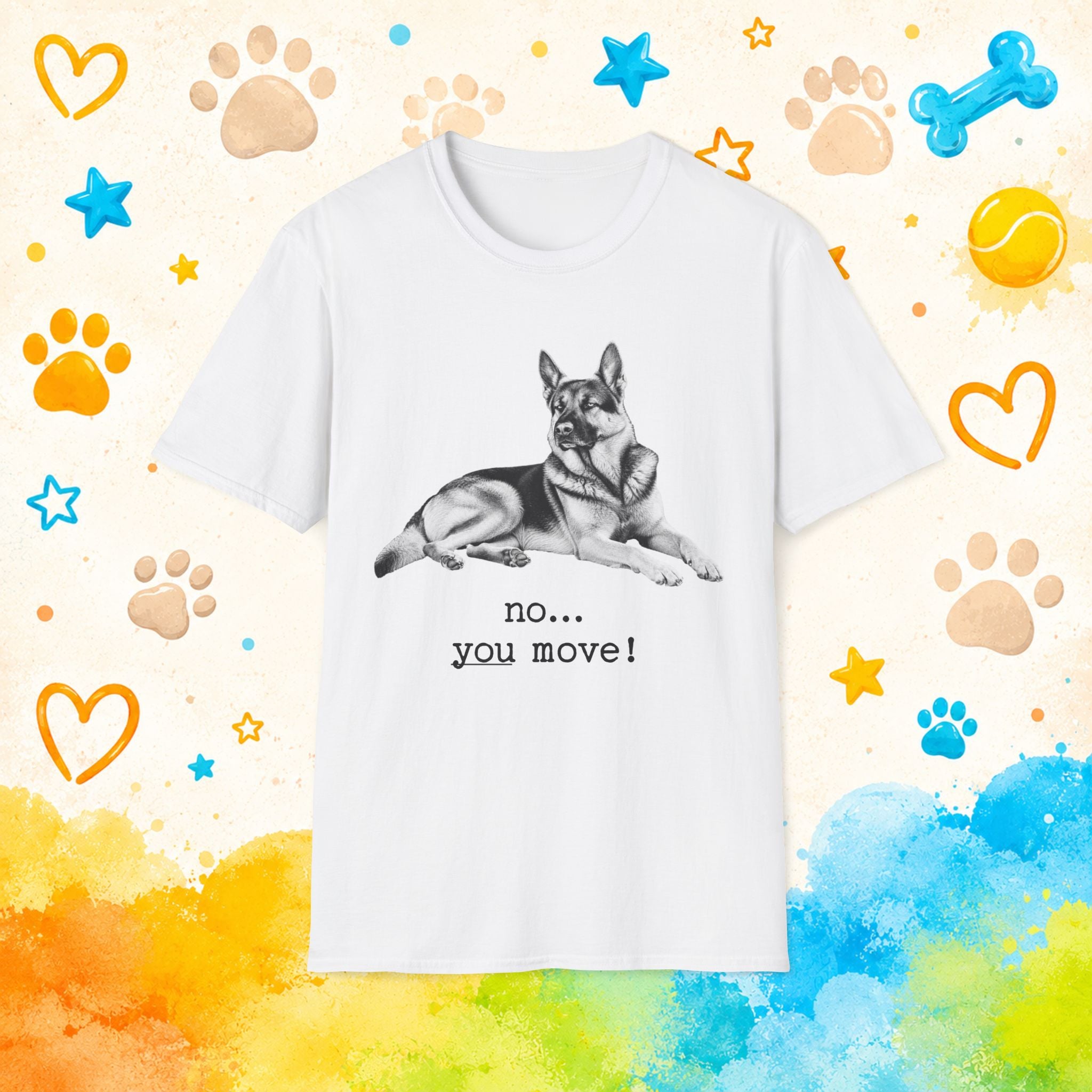 German Shepherd "No... You Move!" Funny T-Shirt