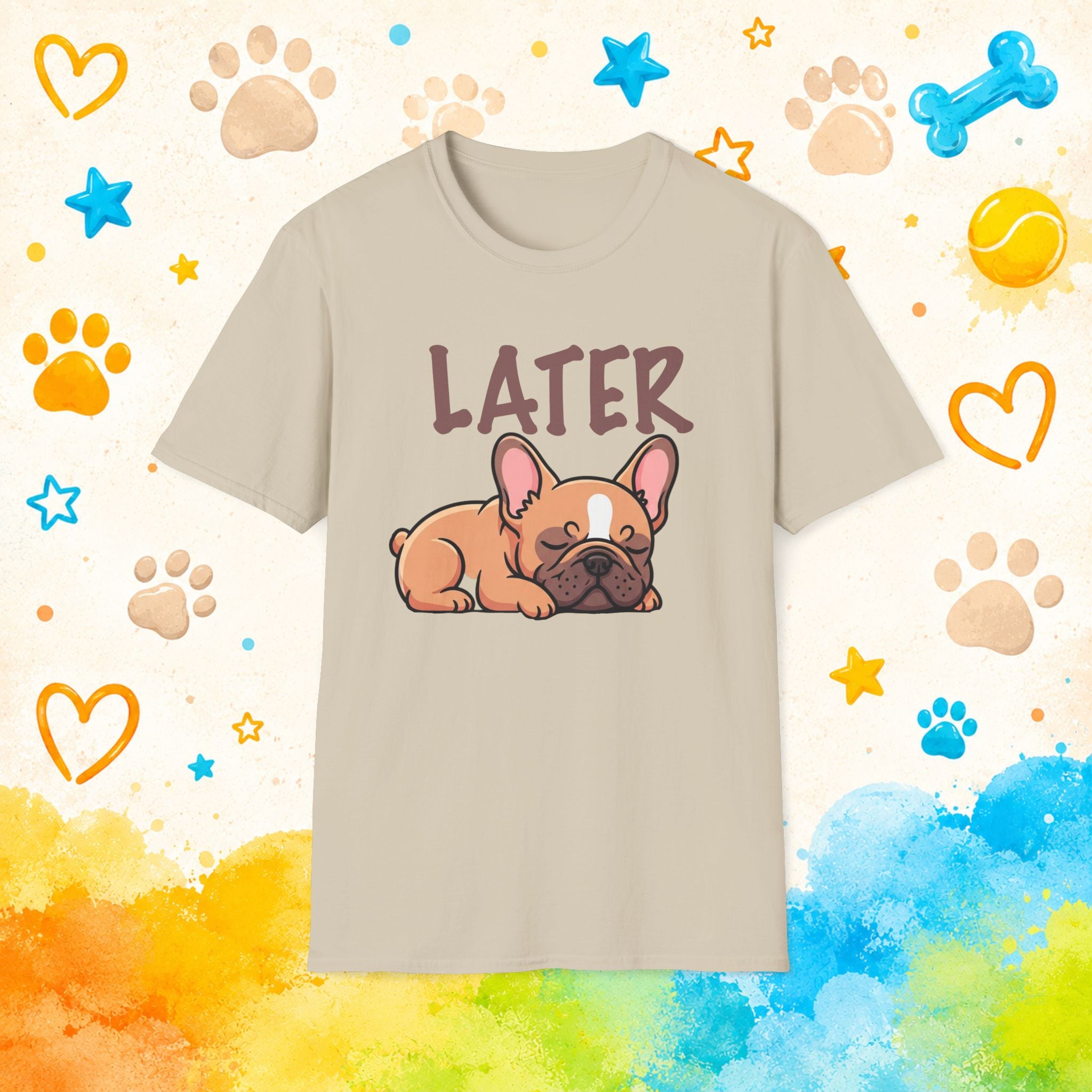 Later Cute French Bulldog T-Shirt