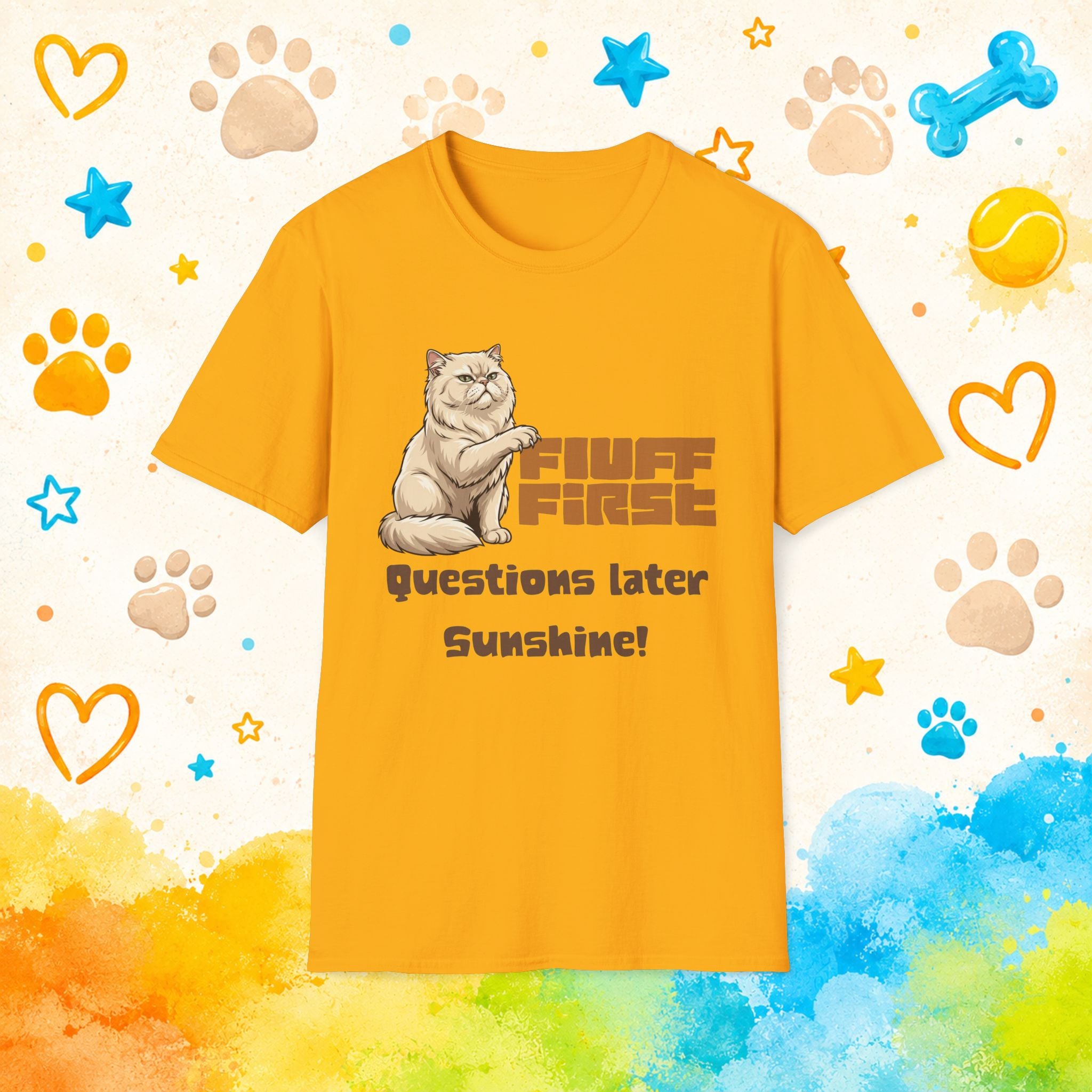 Cat "Fluff First Questions Later Sunshine!" T-shirt