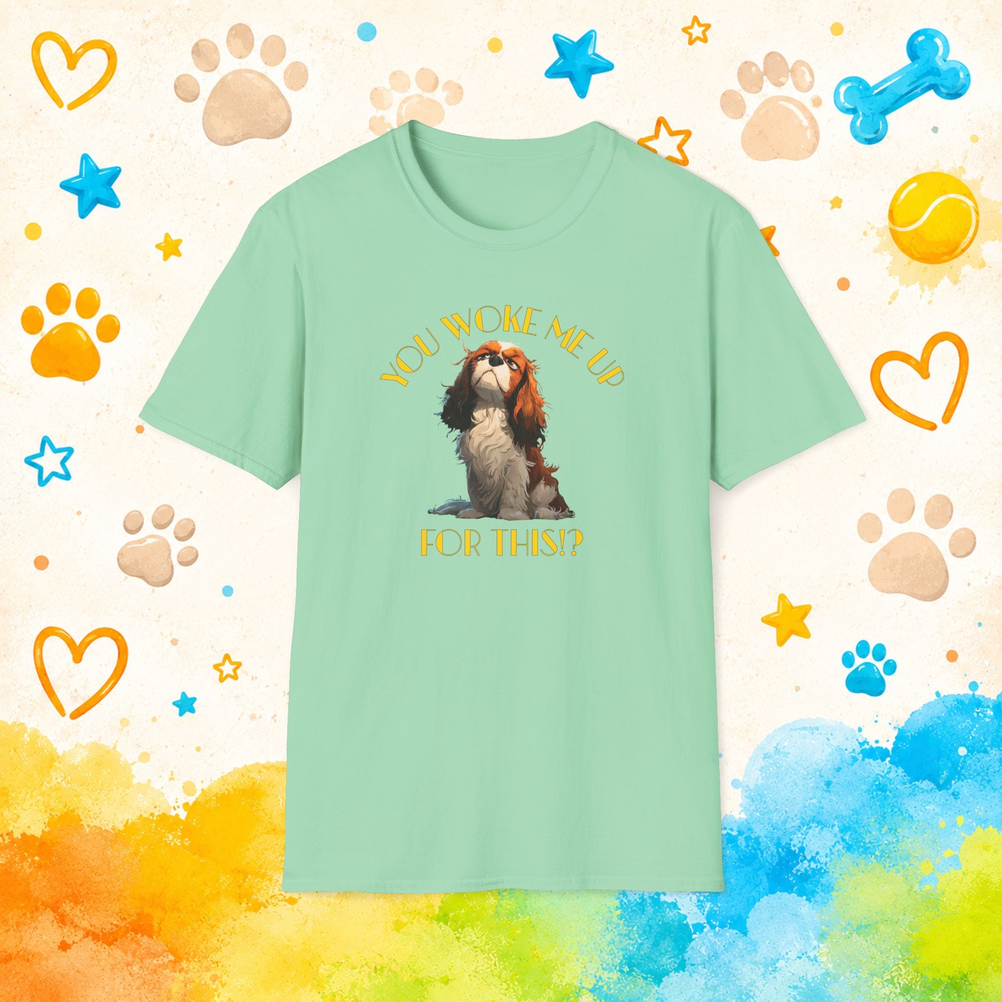 Cavalier King Charles You Woke Me Up For This?! Funny Dog T-Shirt