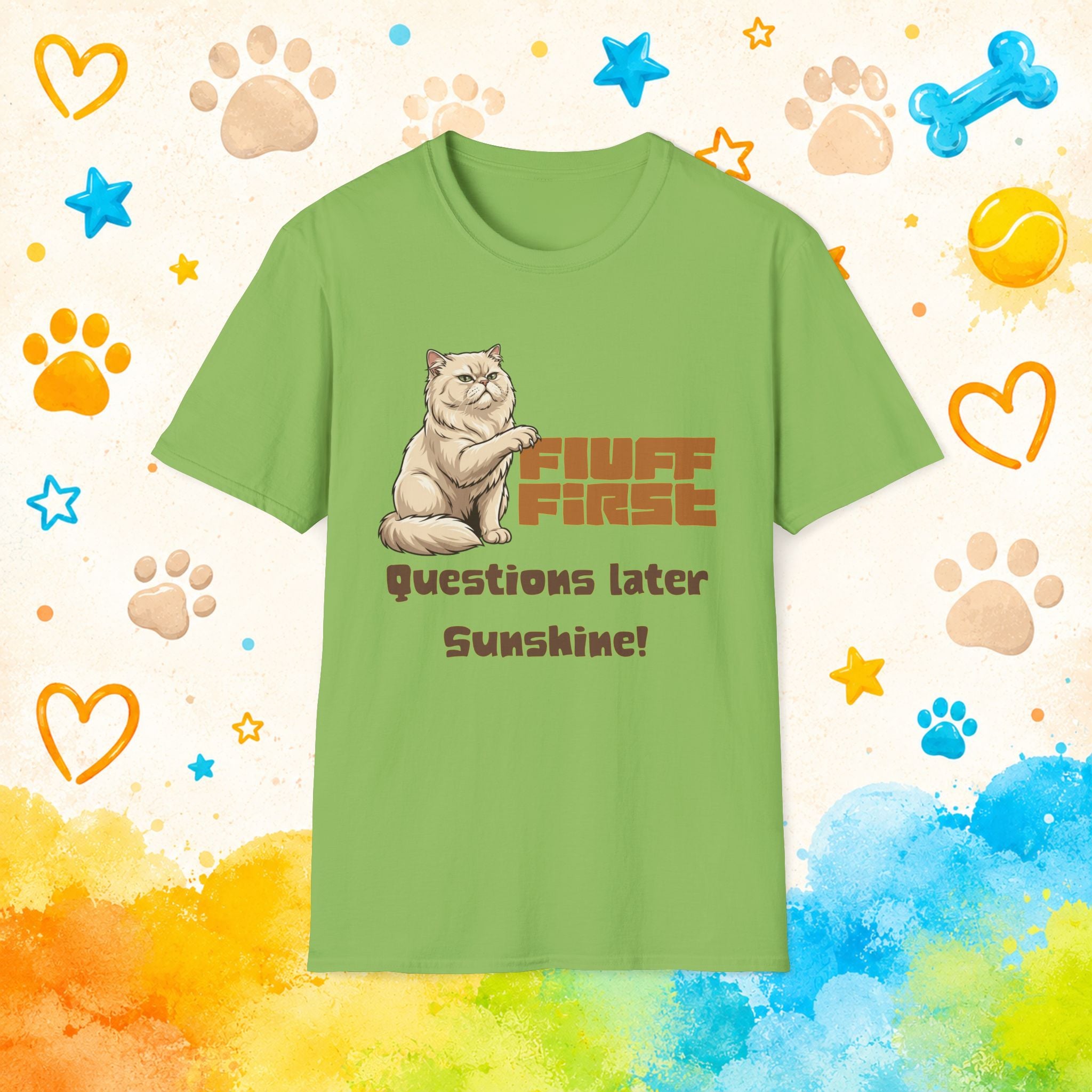 Cat "Fluff First Questions Later Sunshine!" T-shirt