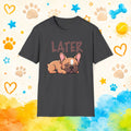 Later Cute French Bulldog T-Shirt