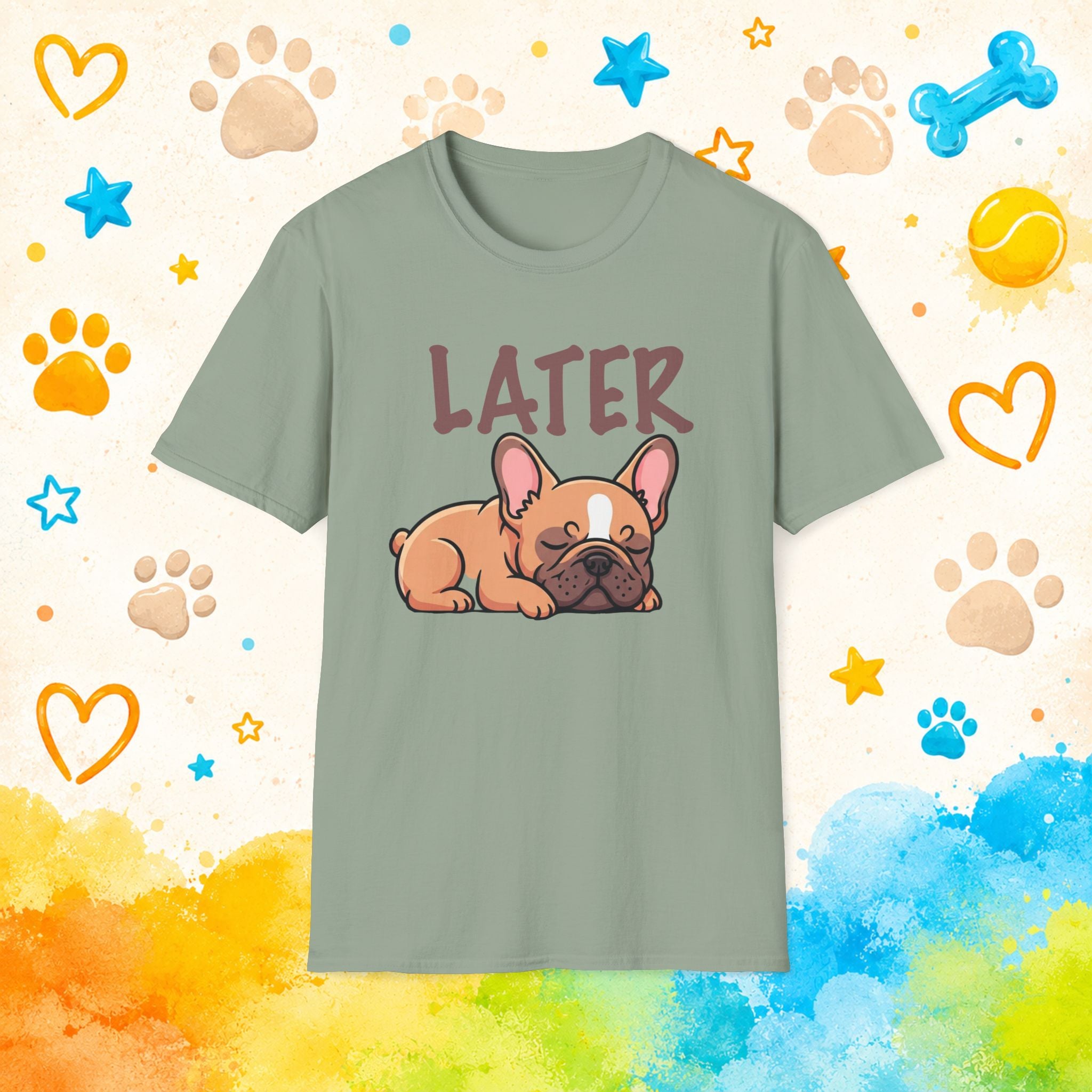 Later Cute French Bulldog T-Shirt