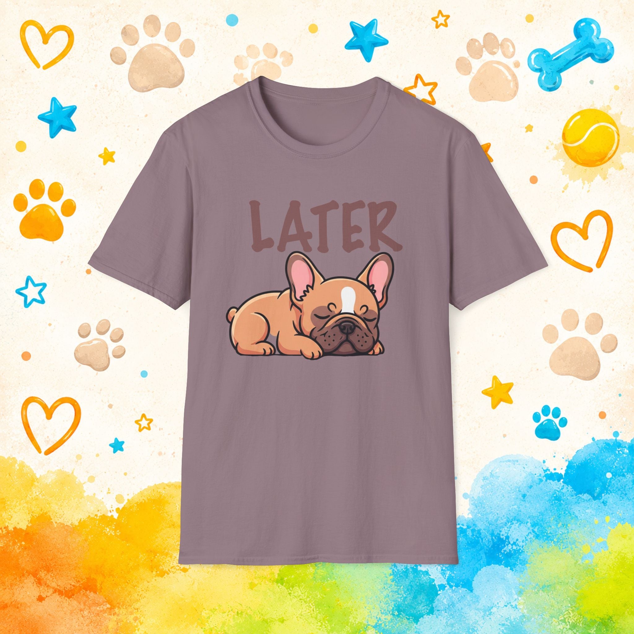 Later Cute French Bulldog T-Shirt