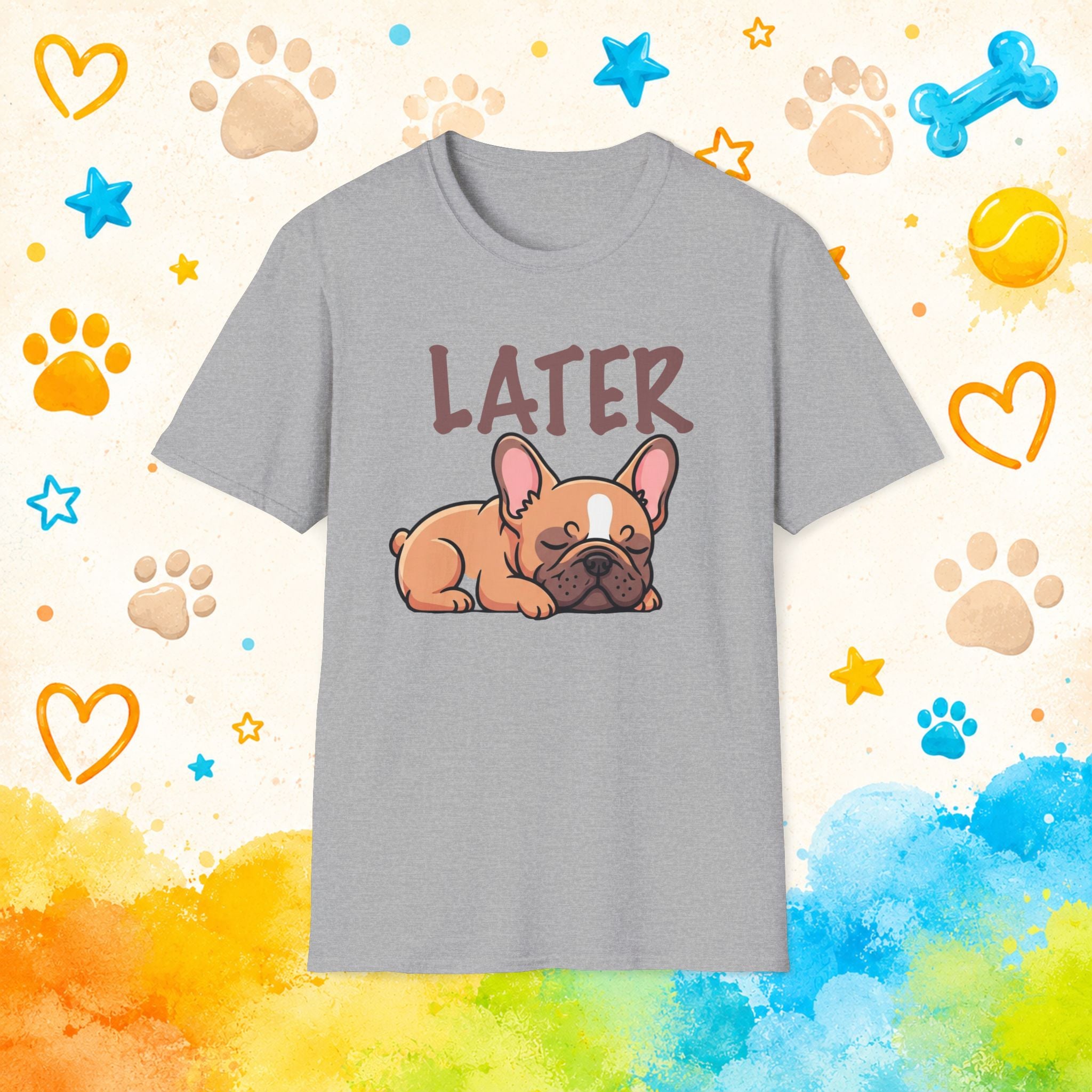 Later Cute French Bulldog T-Shirt