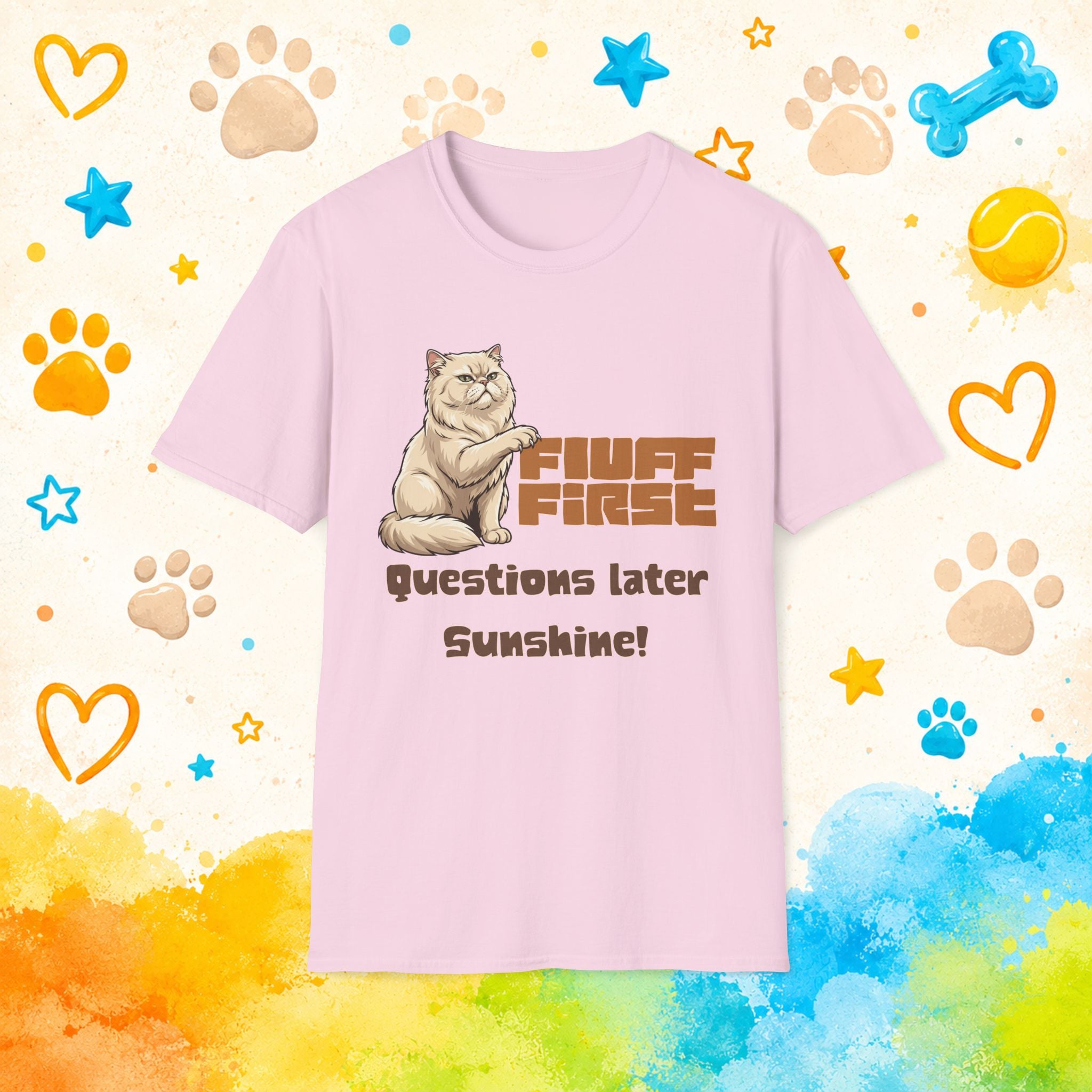 Cat "Fluff First Questions Later Sunshine!" T-shirt