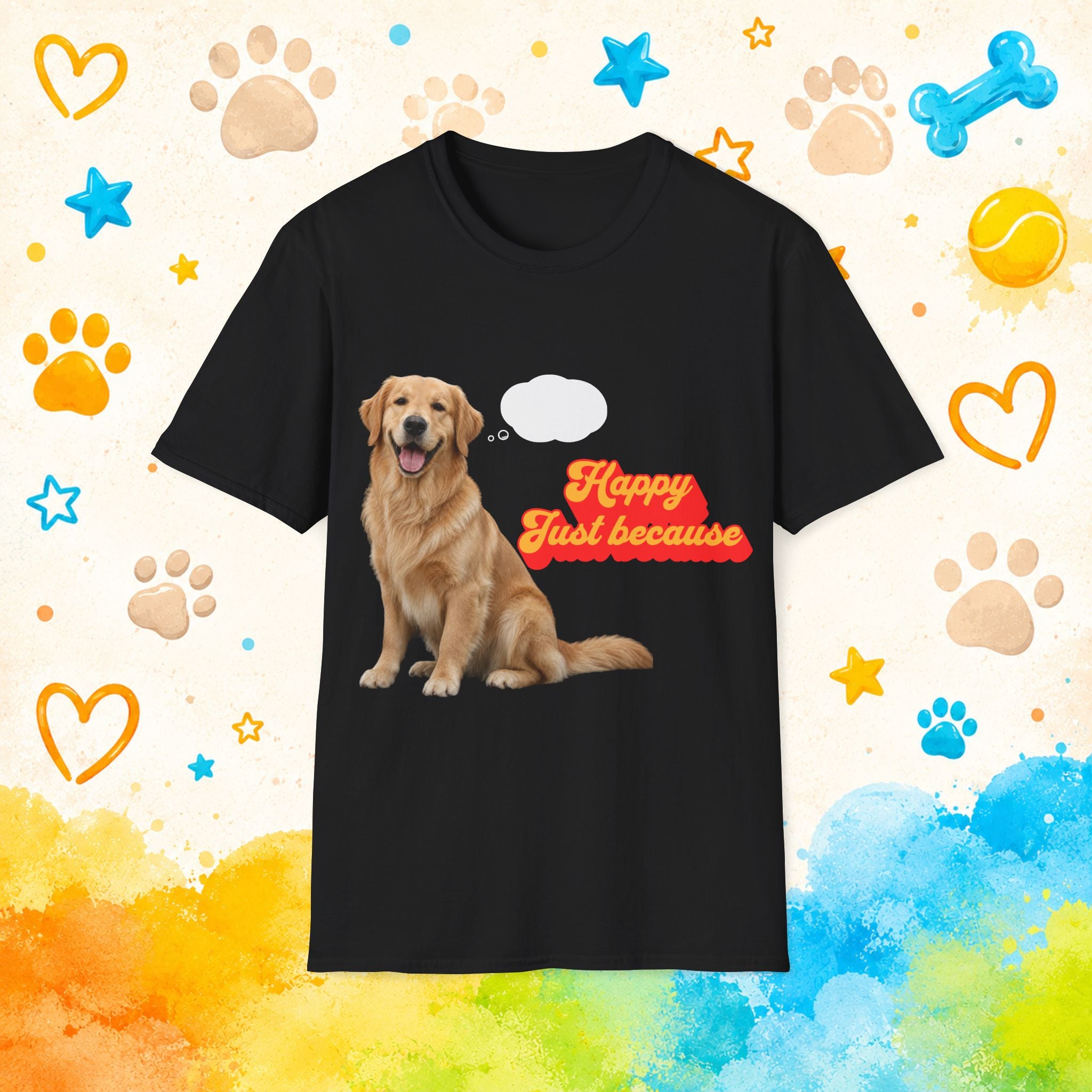 Golden Retriever "Happy Just Because" Dog Lover T-Shirt
