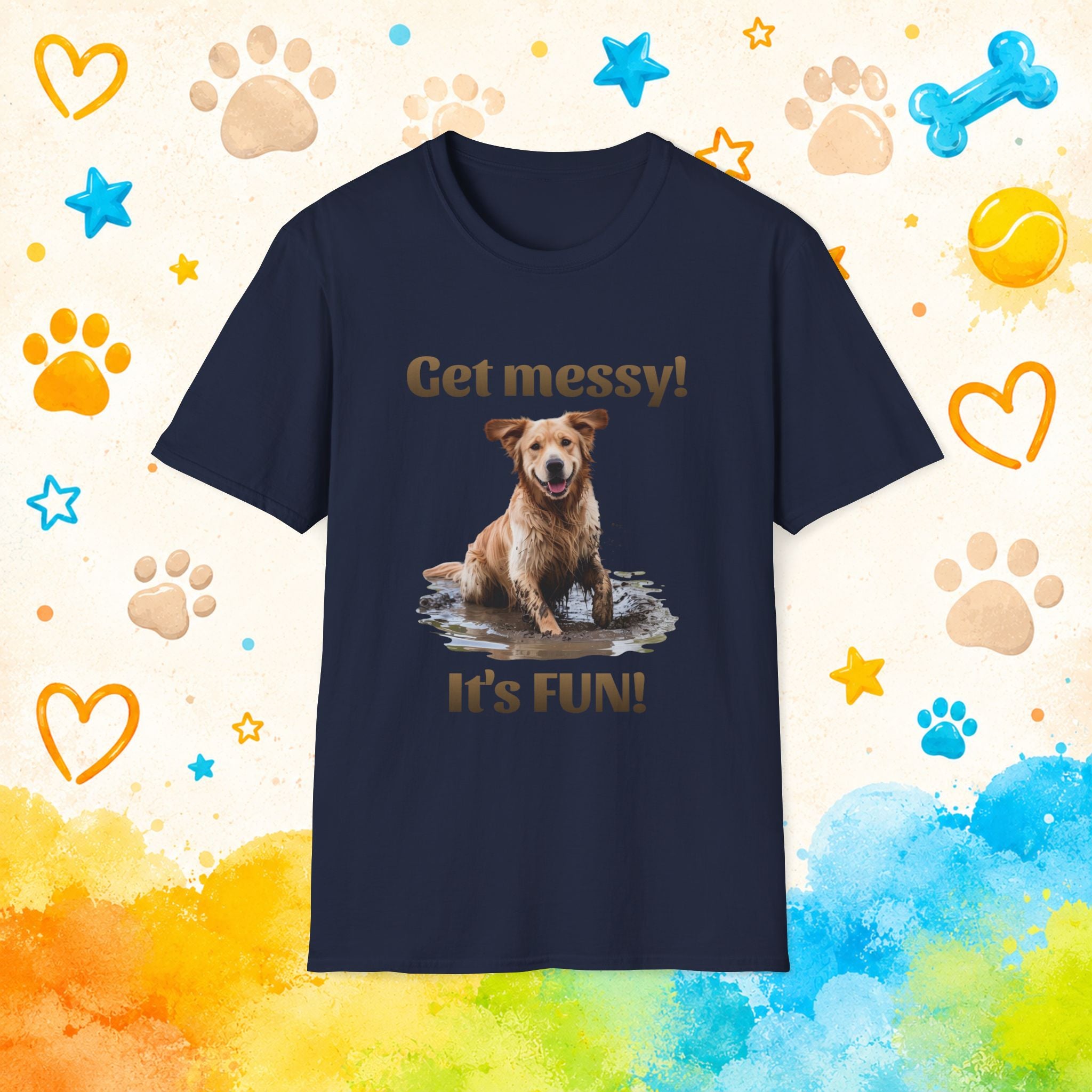Golden Retriever "Get messy! It's FUN!" Graphic T-Shirt for Dog Lovers