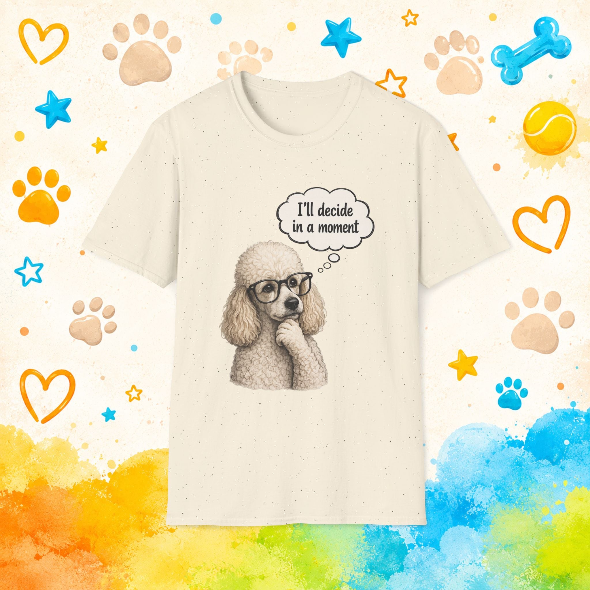 Poodle Tee — "I'll Decide in a Moment" Funny Dog Graphic T-Shirt