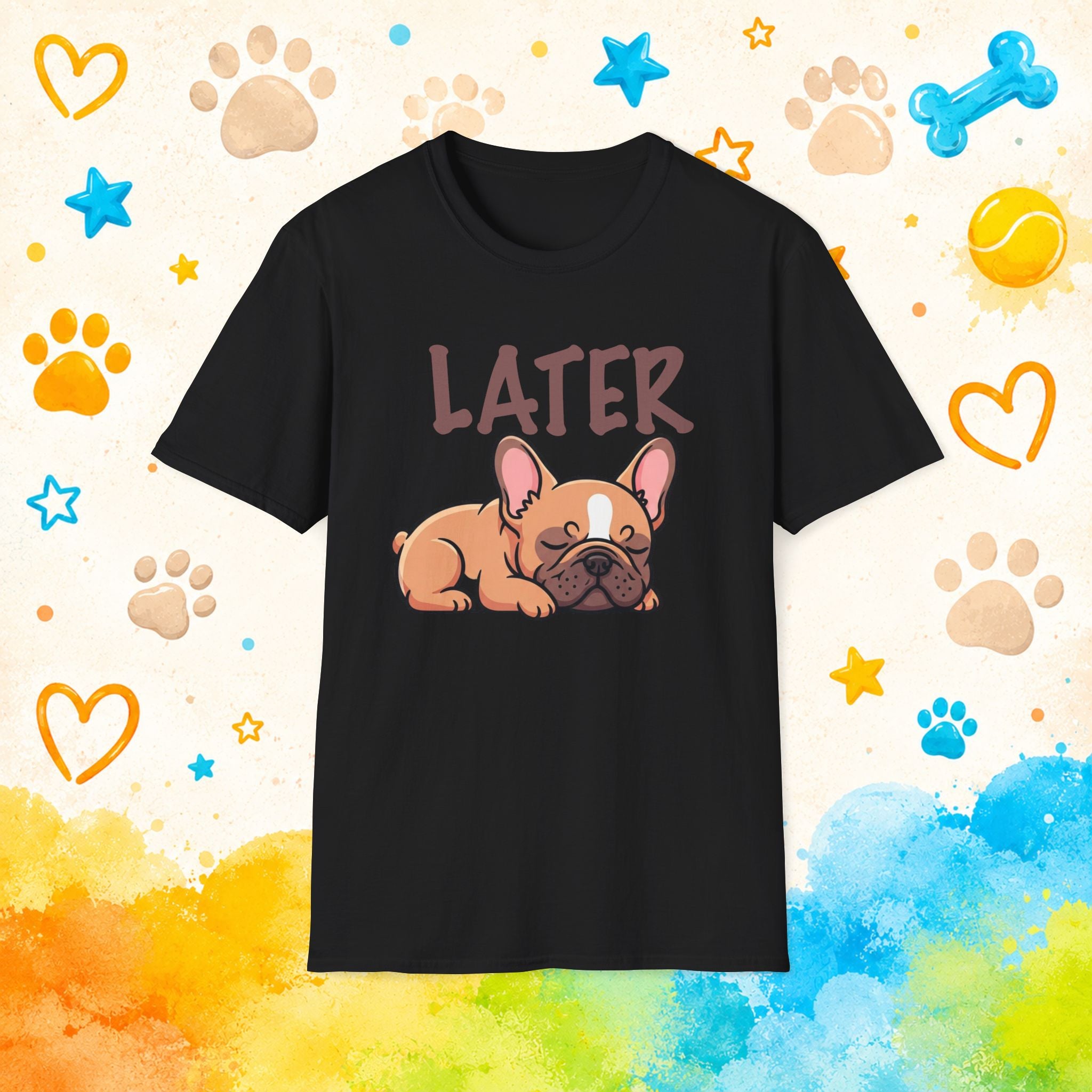 Later Cute French Bulldog T-Shirt