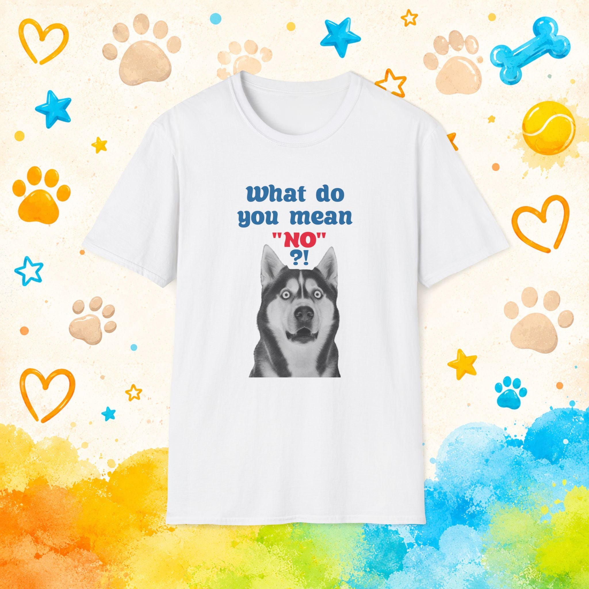 What Do You Mean "No"? | Funny Siberian Husky T-Shirt | Stubborn Husky Personality Graphic Tee