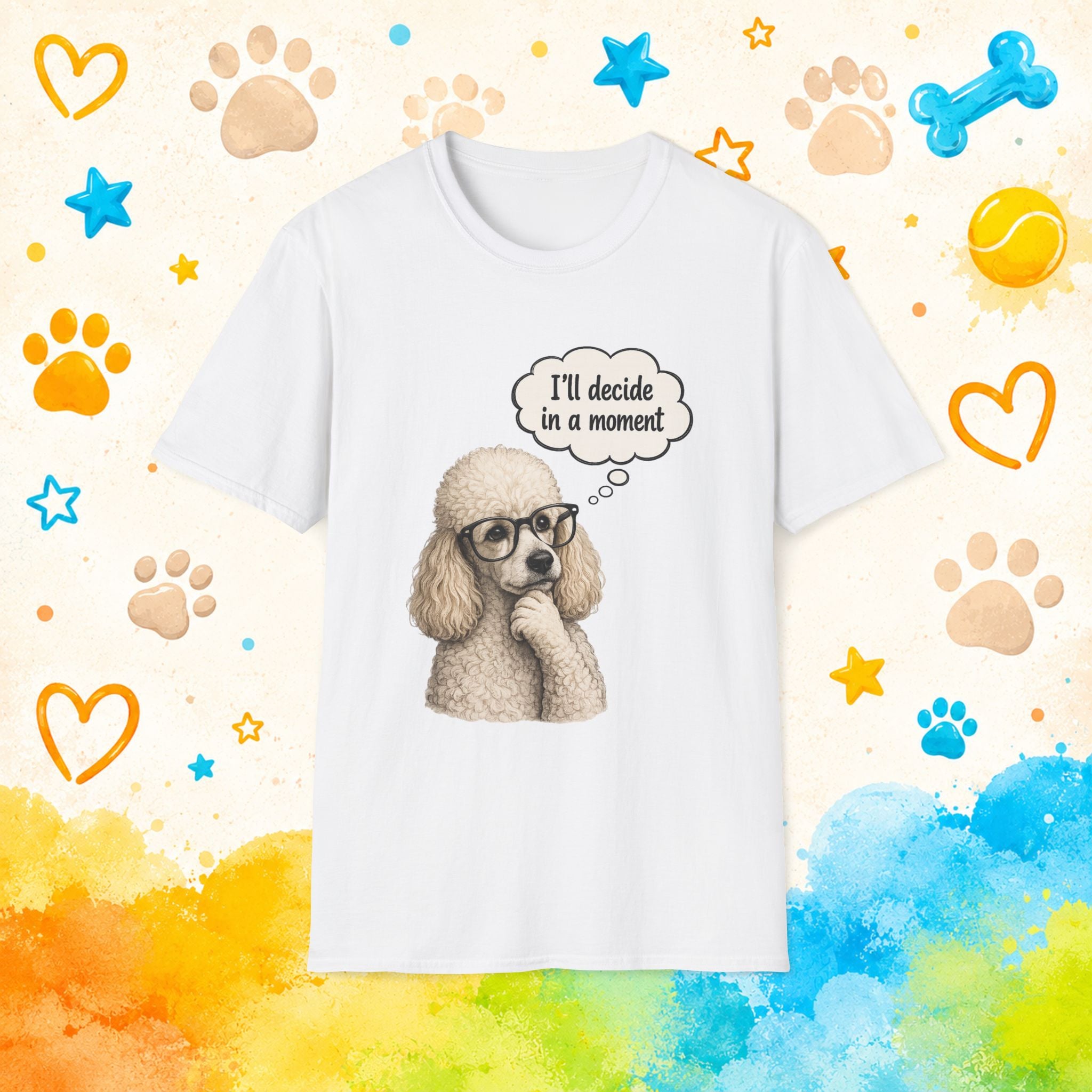 Poodle Tee — "I'll Decide in a Moment" Funny Dog Graphic T-Shirt