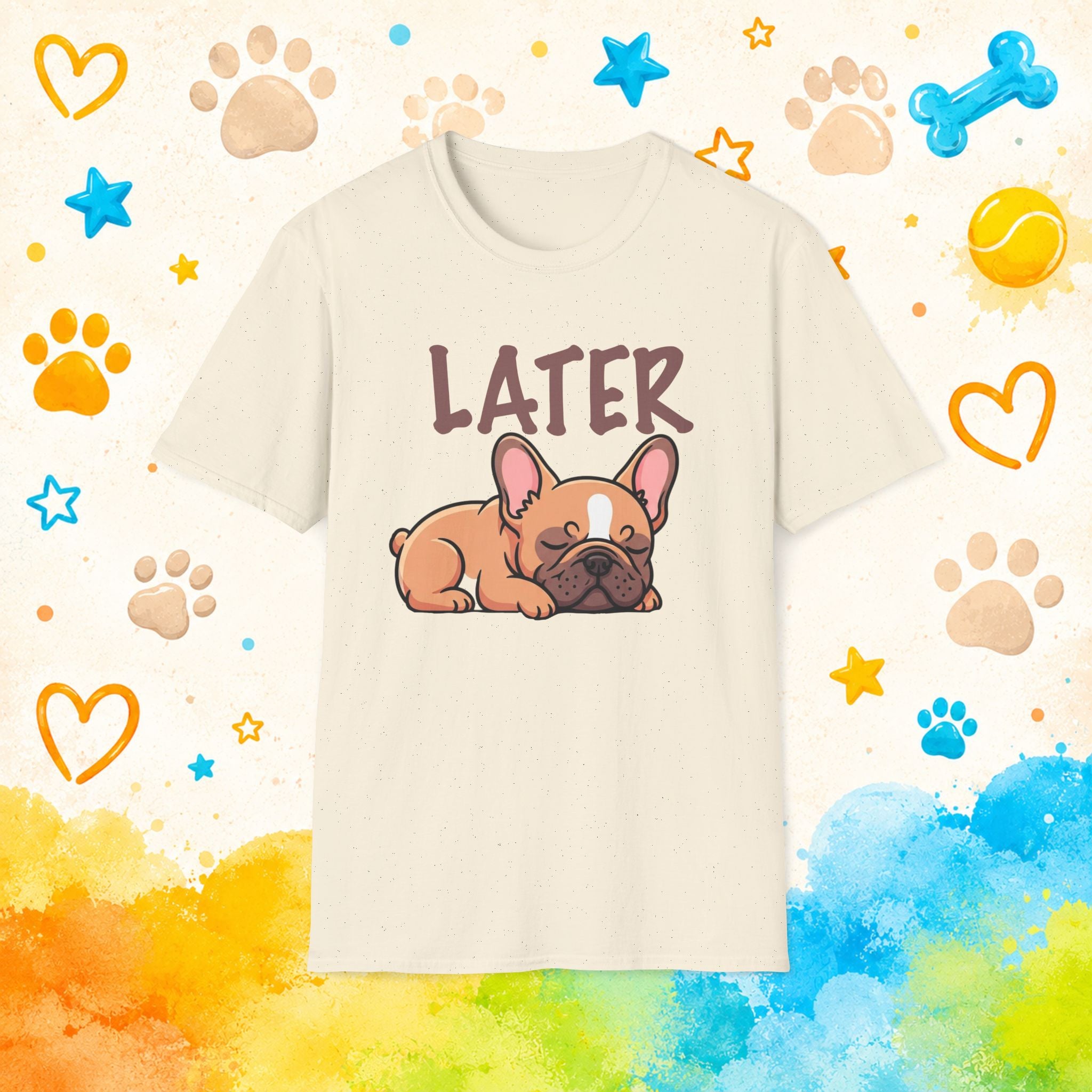 Later Cute French Bulldog T-Shirt