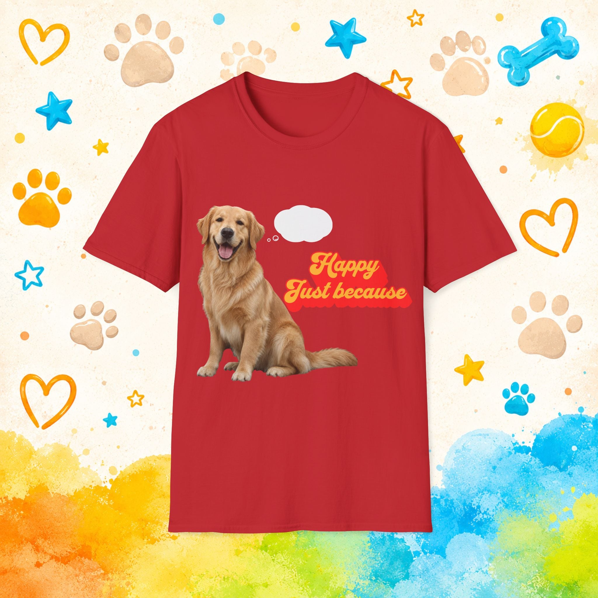 Golden Retriever "Happy Just Because" Dog Lover T-Shirt