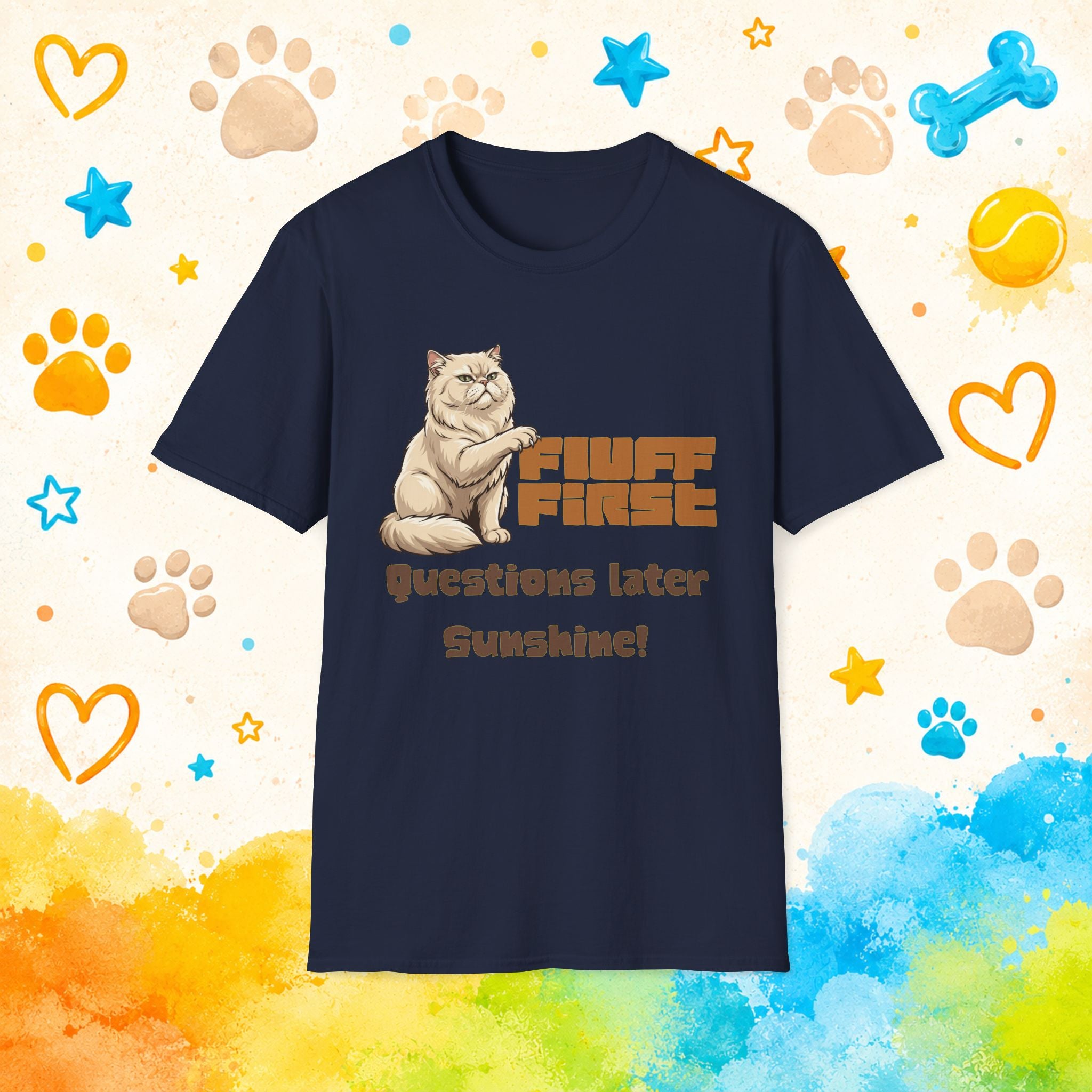 Cat "Fluff First Questions Later Sunshine!" T-shirt