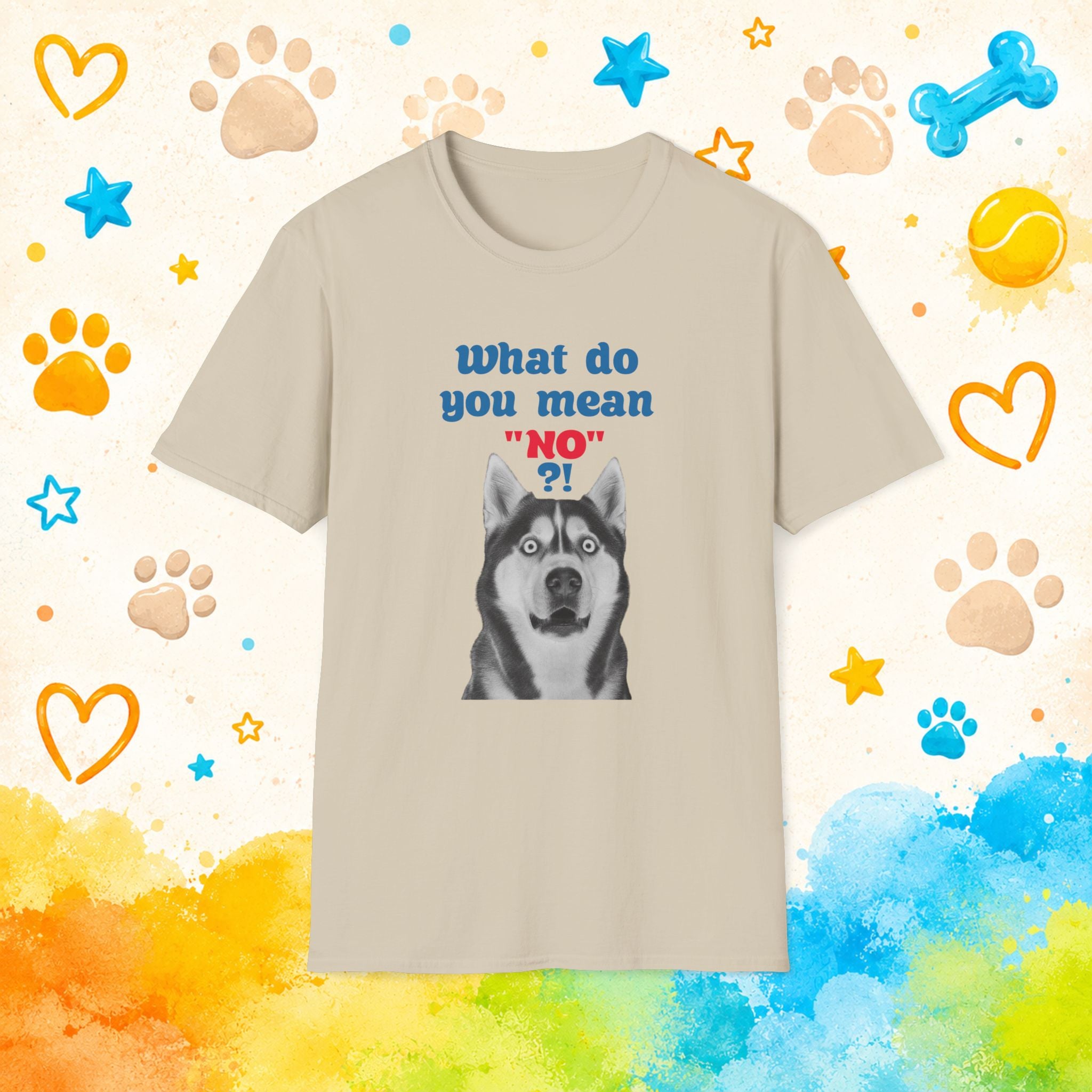 What Do You Mean "No"? | Funny Siberian Husky T-Shirt | Stubborn Husky Personality Graphic Tee