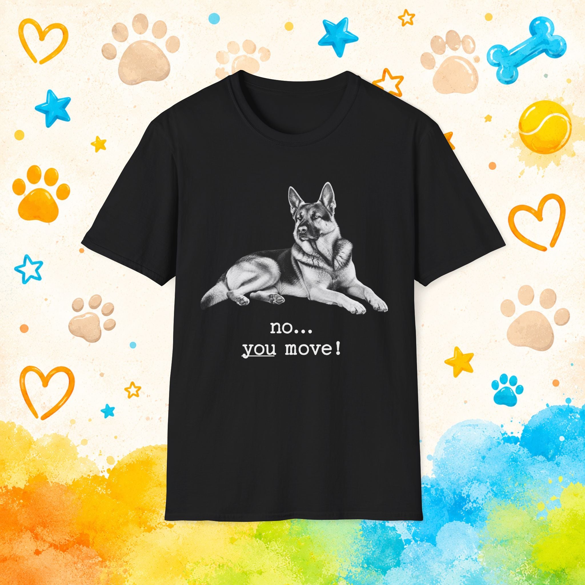 German Shepherd "No... You Move!" Funny T-Shirt
