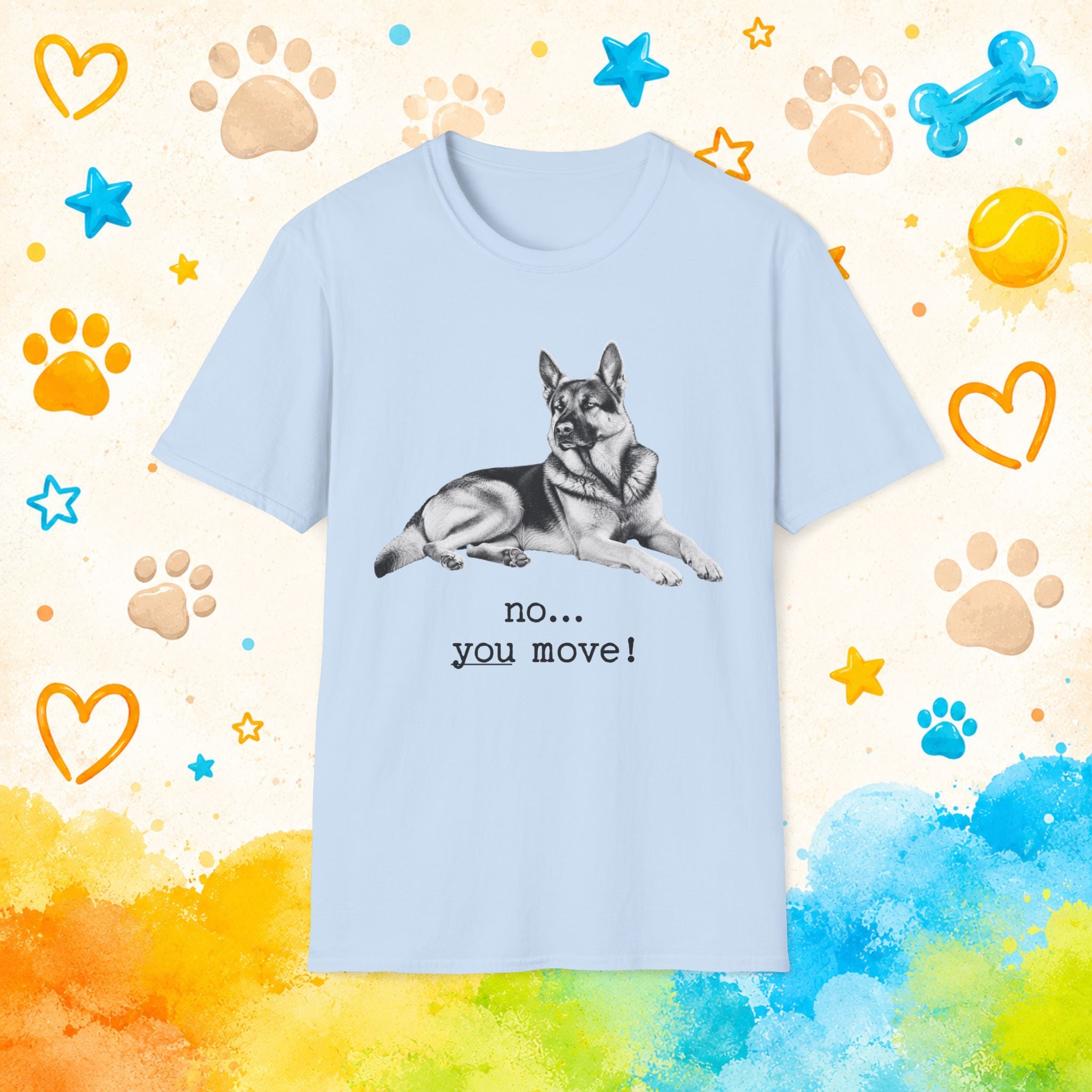 German Shepherd "No... You Move!" Funny T-Shirt