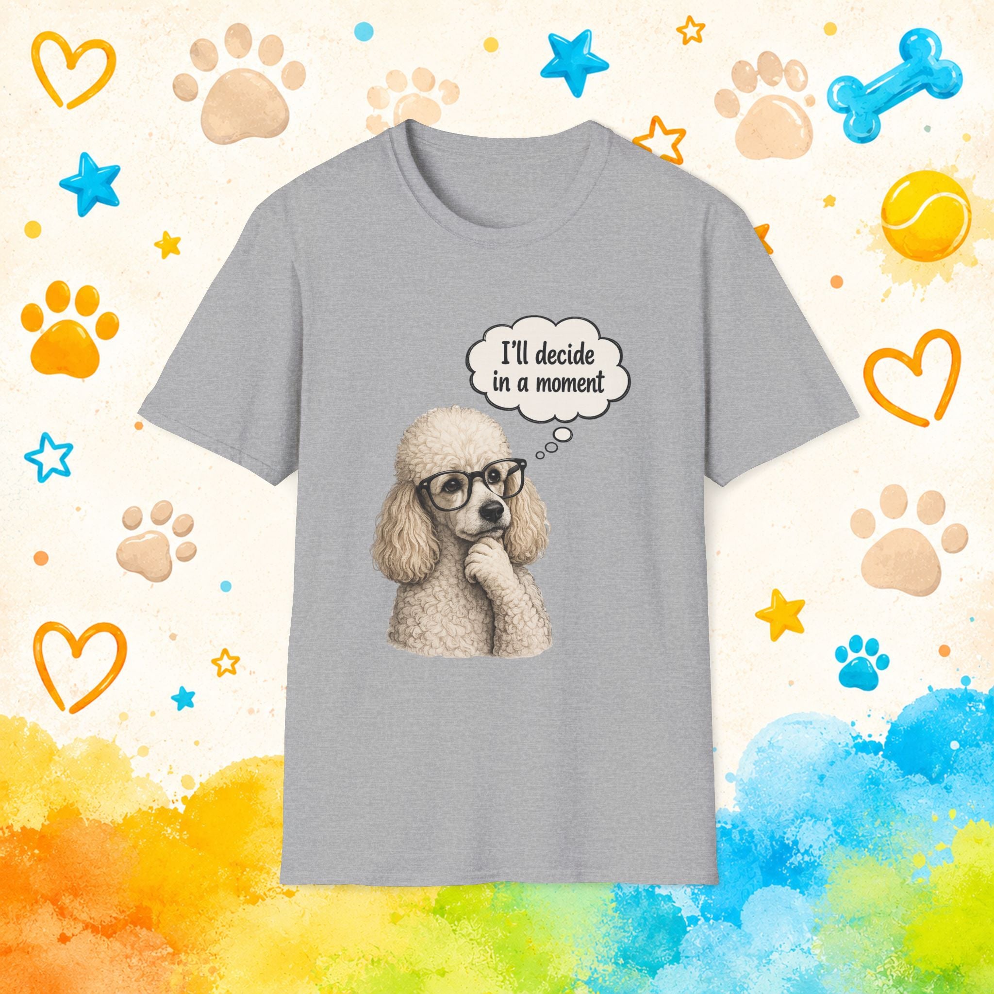 Poodle Tee — "I'll Decide in a Moment" Funny Dog Graphic T-Shirt