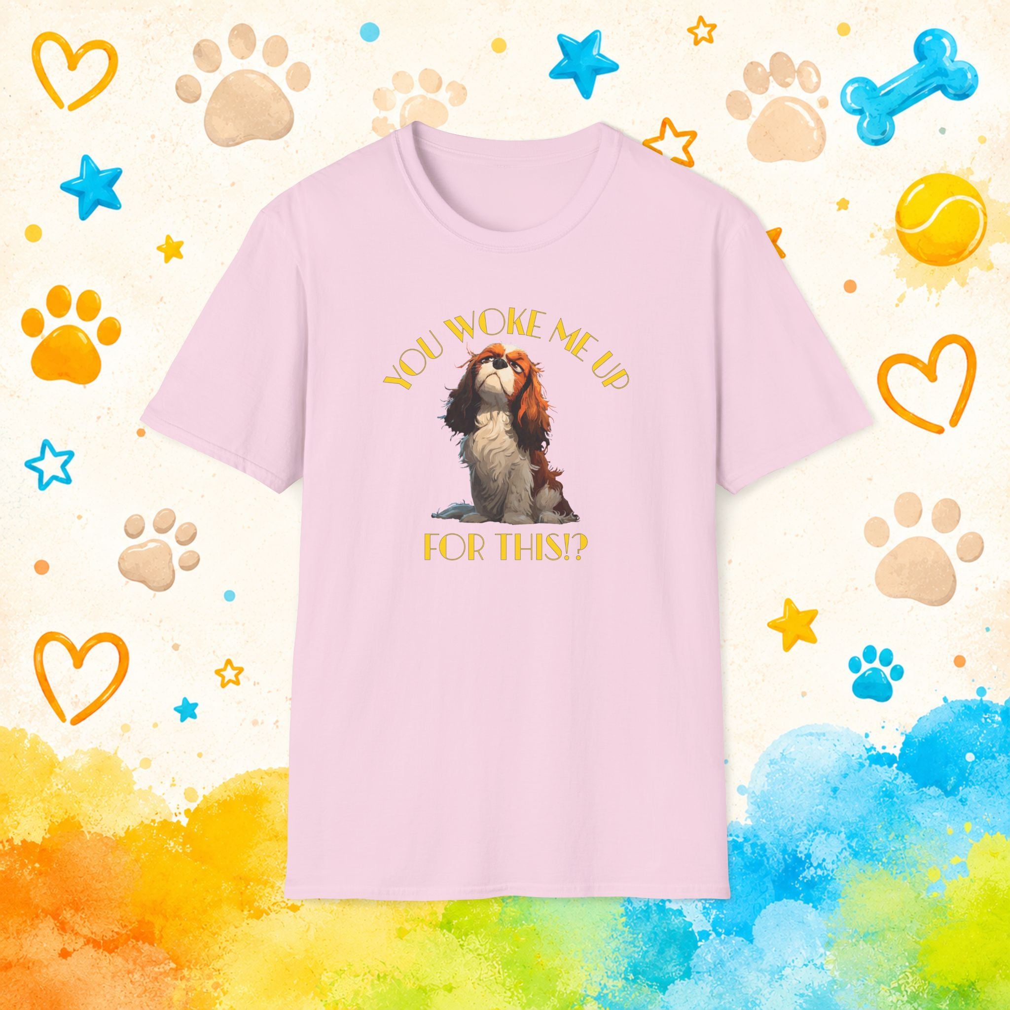 Cavalier King Charles You Woke Me Up For This?! Funny Dog T-Shirt