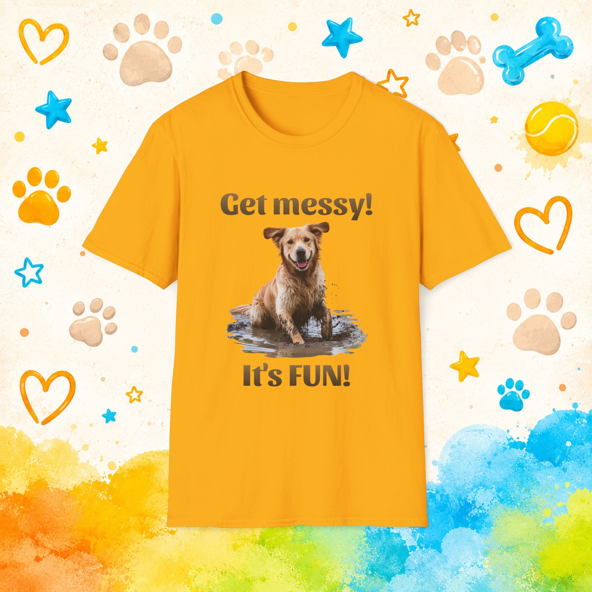 Golden Retriever "Get messy! It's FUN!" Graphic T-Shirt for Dog Lovers