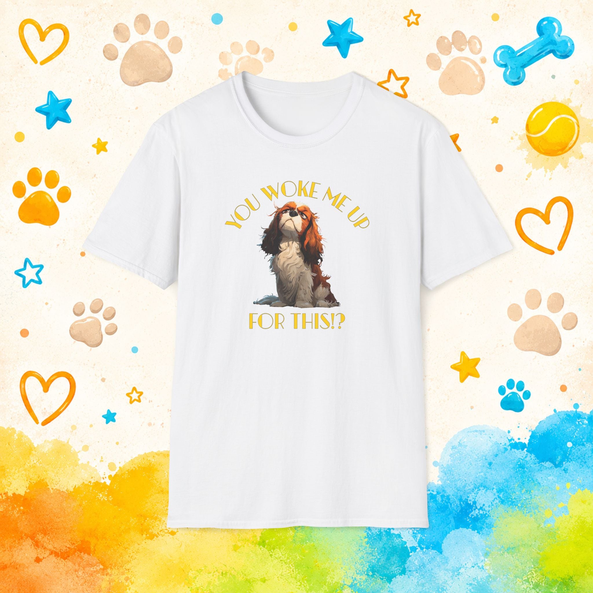 Cavalier King Charles You Woke Me Up For This?! Funny Dog T-Shirt