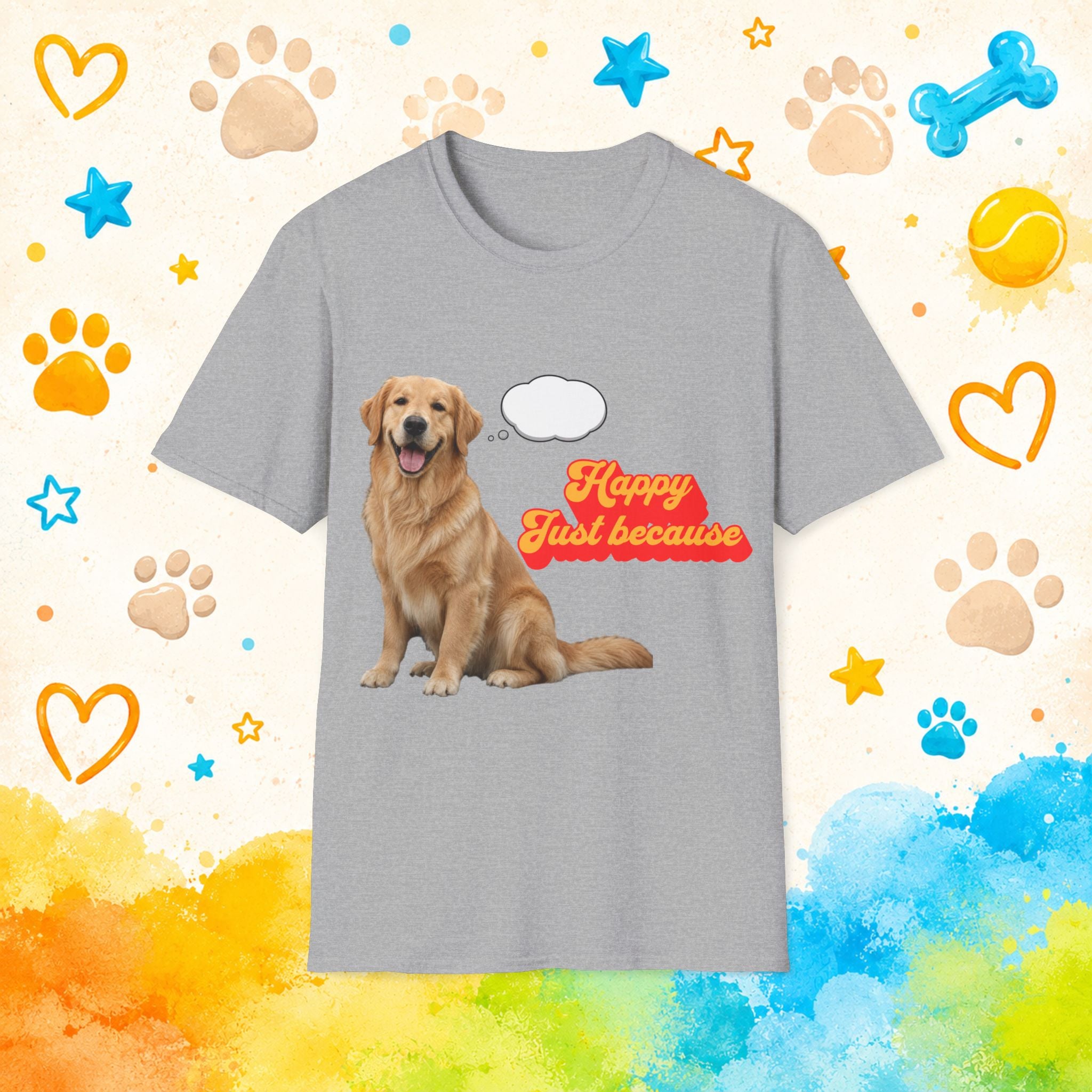 Golden Retriever "Happy Just Because" Dog Lover T-Shirt