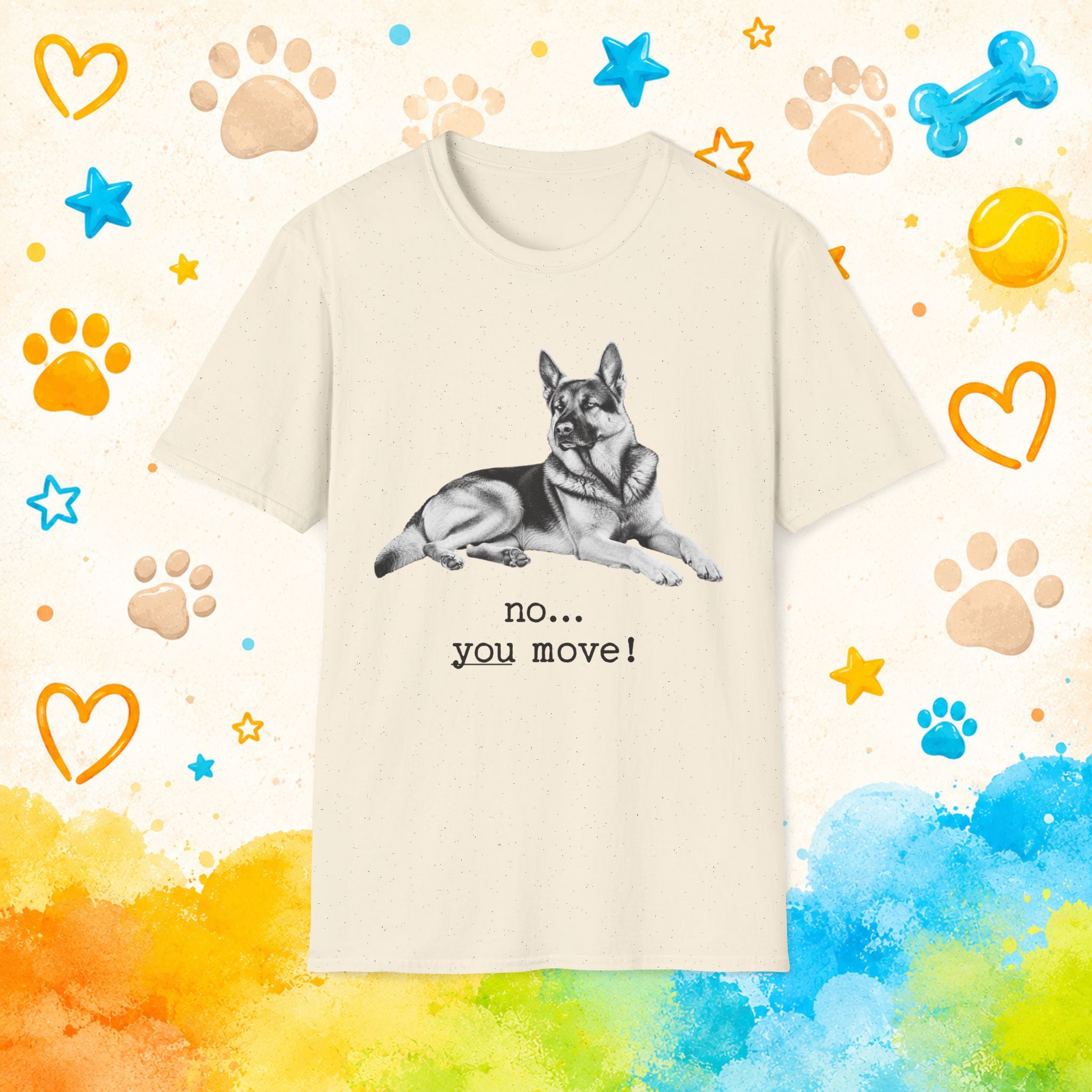 German Shepherd "No... You Move!" Funny T-Shirt