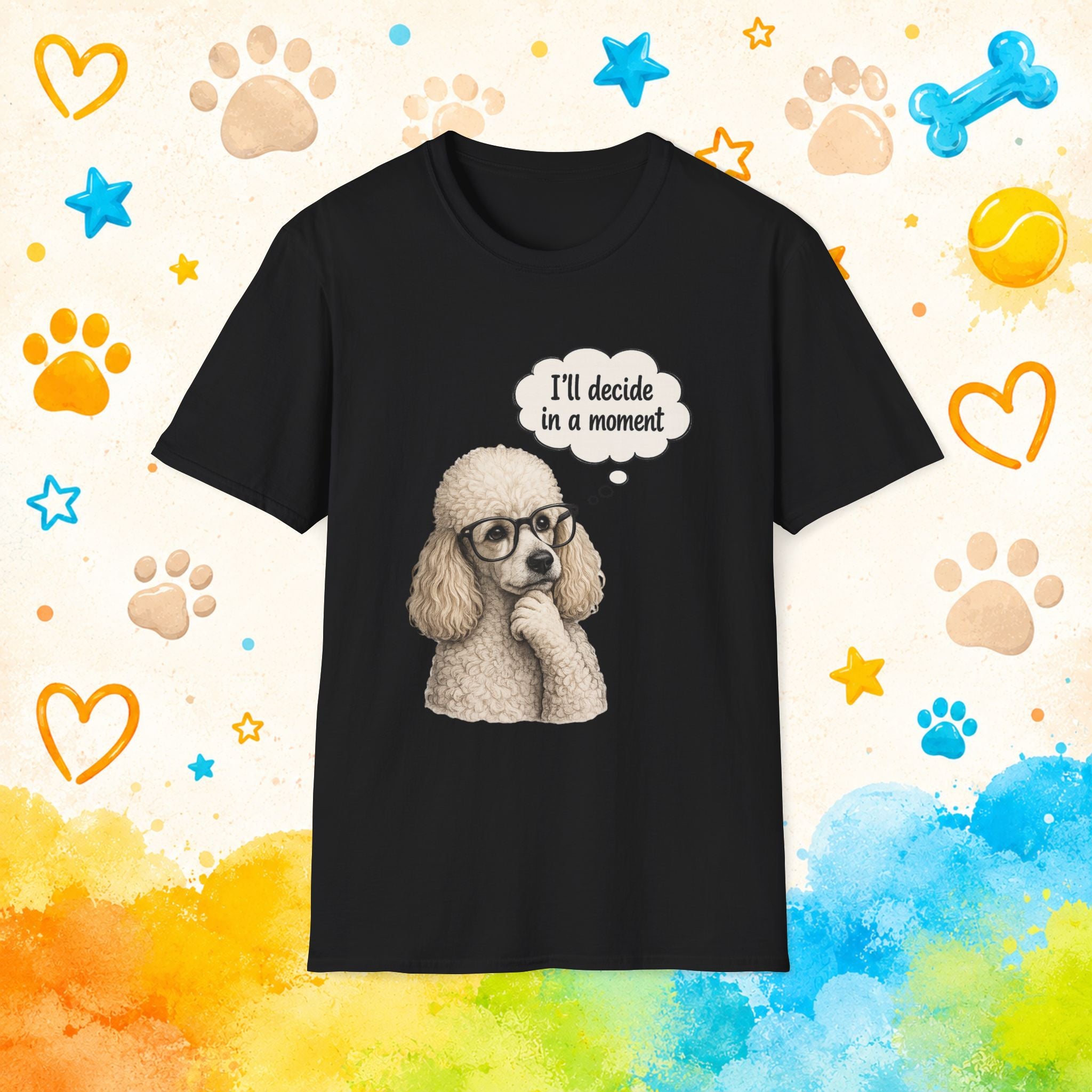 Poodle Tee — "I'll Decide in a Moment" Funny Dog Graphic T-Shirt
