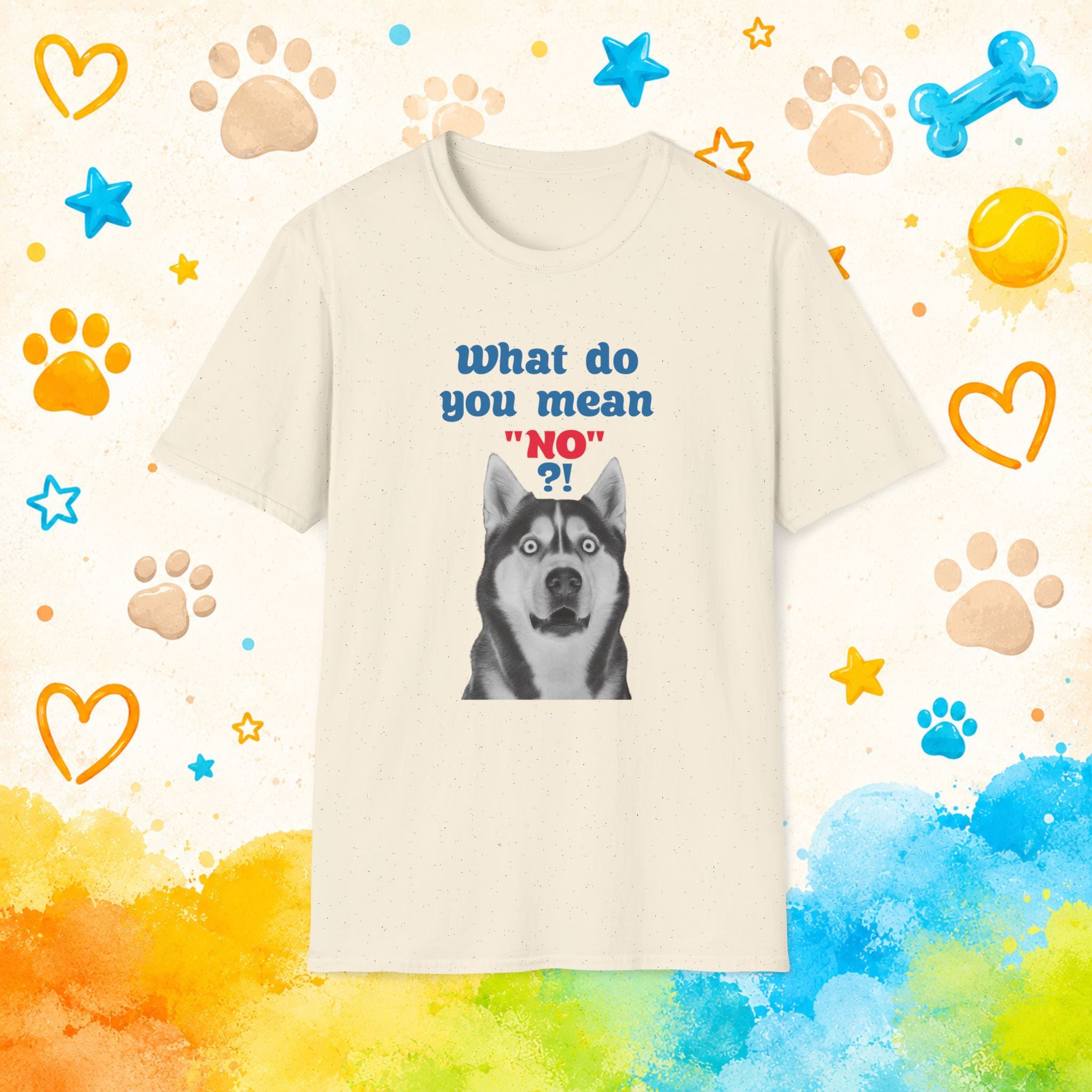 What Do You Mean "No"? | Funny Siberian Husky T-Shirt | Stubborn Husky Personality Graphic Tee
