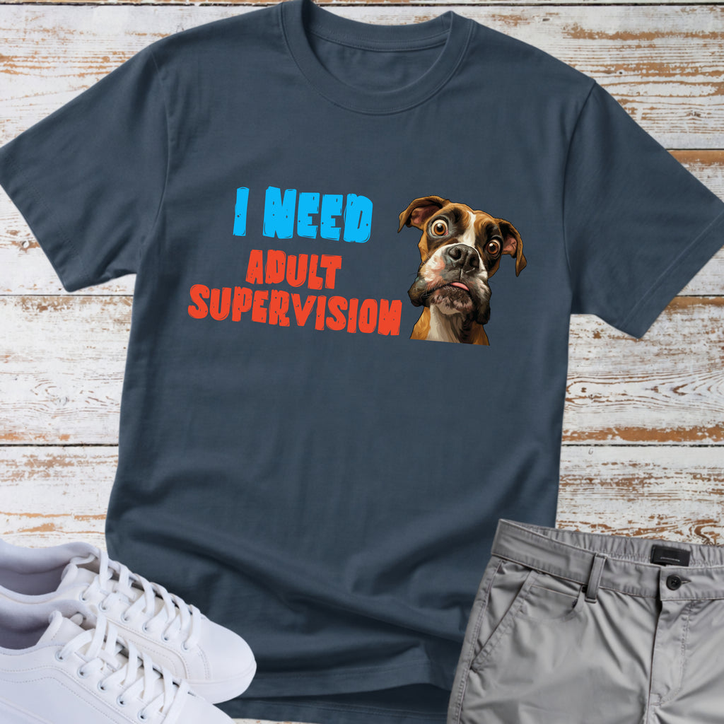 I Need Adult Supervision Boxer Dog T-Shirt, Funny Boxer Lover Shirt, Goofy Boxer Tee, Boxer Owner Gift, Dog Humor Apparel