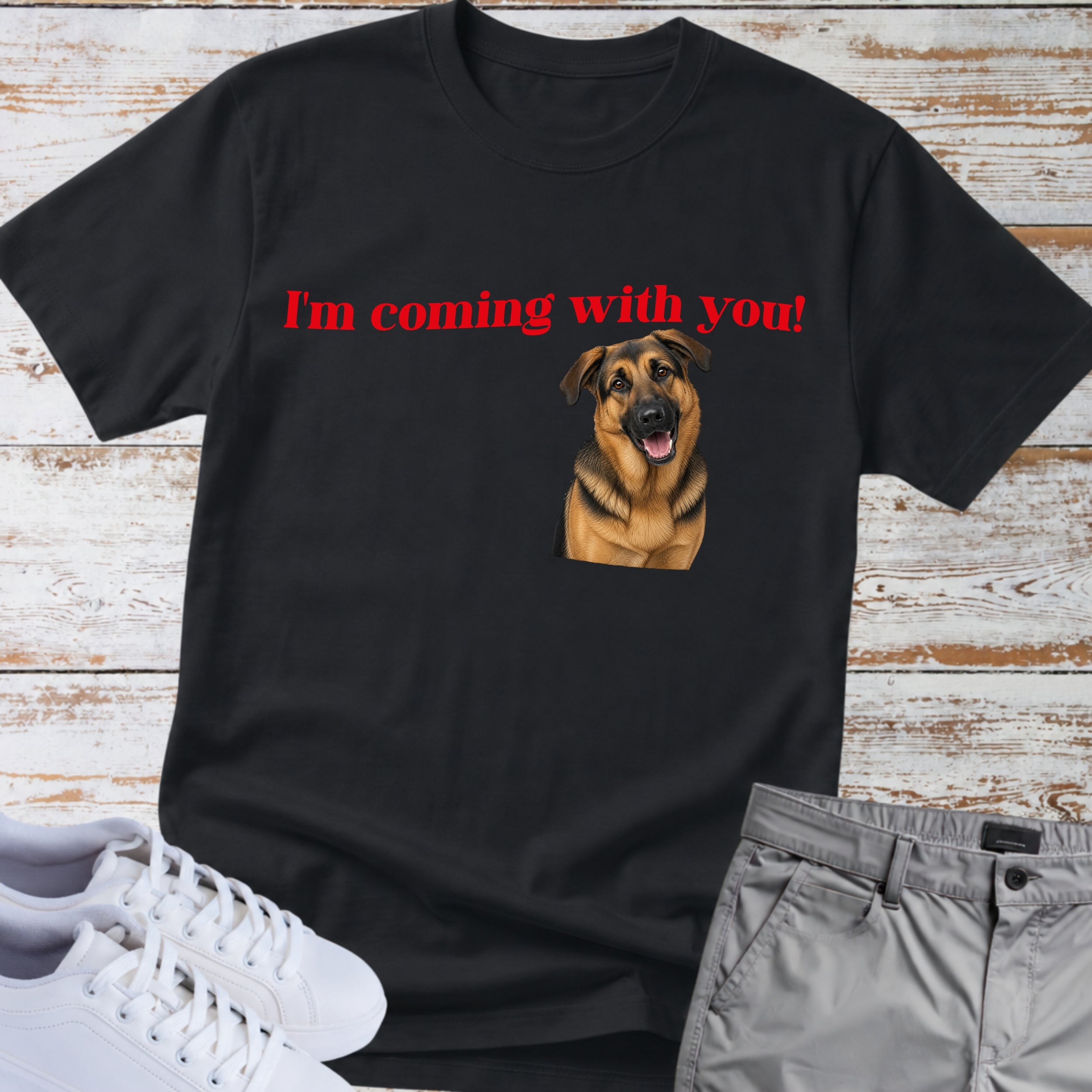 German Shepherd T-Shirt "I'm Coming With You"