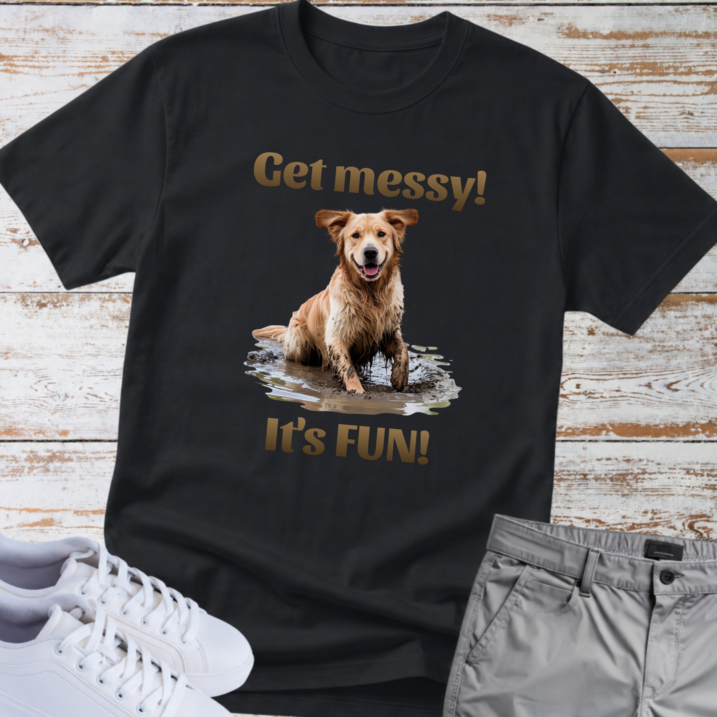 Golden Retriever "Get messy! It's FUN!" T-Shirt