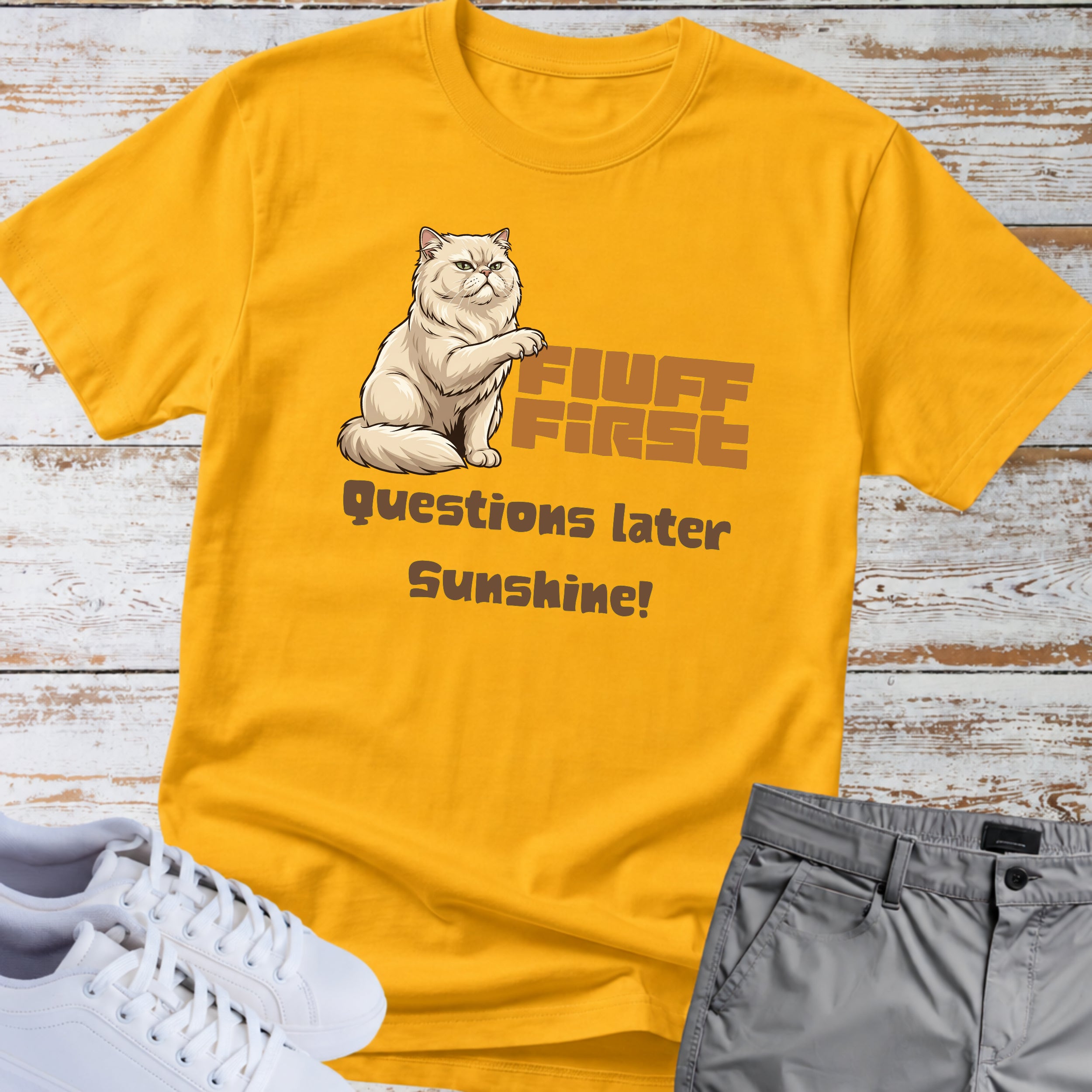 Cat "Fluff First Questions Later Sunshine!" T-shirt