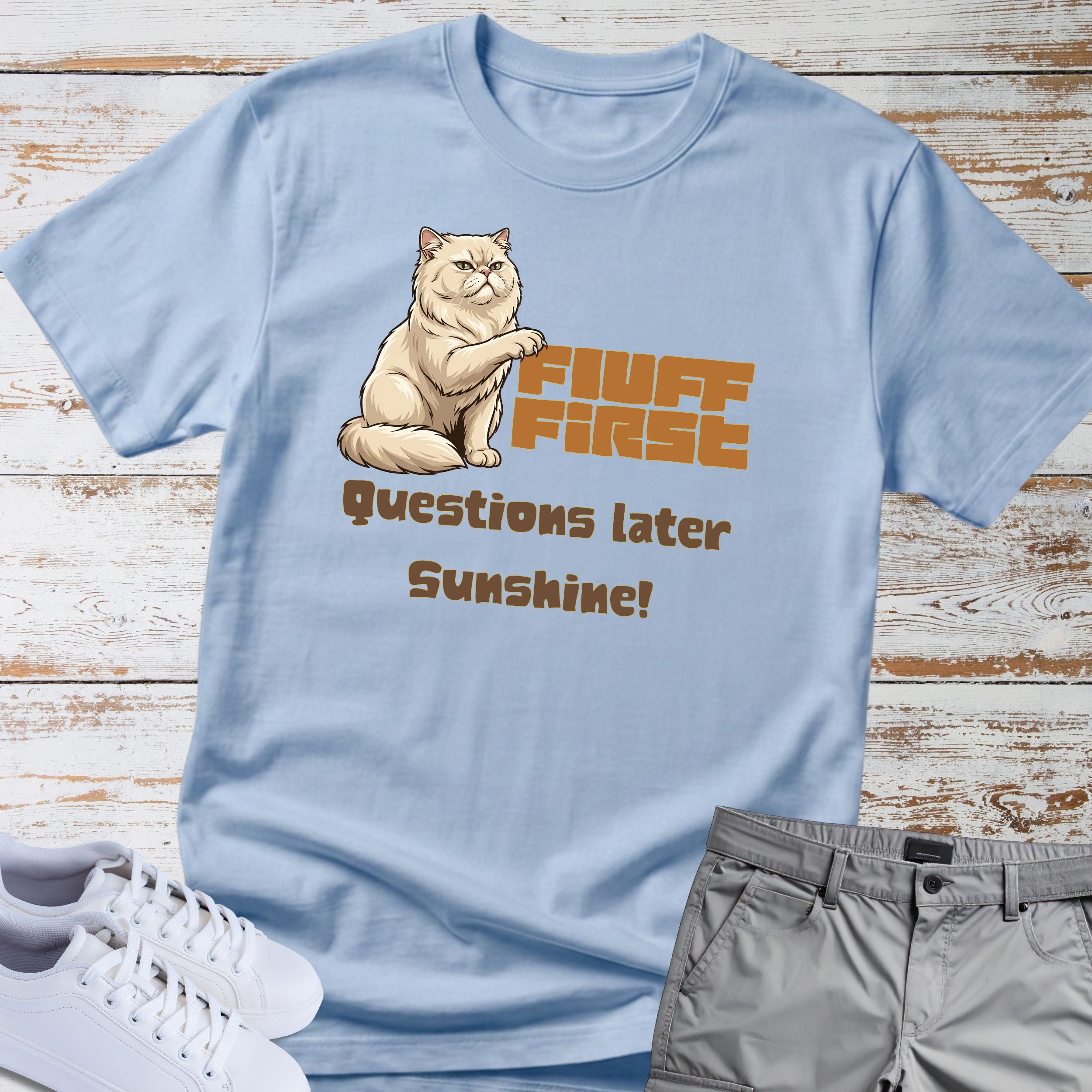 Cat "Fluff First Questions Later Sunshine!" T-shirt