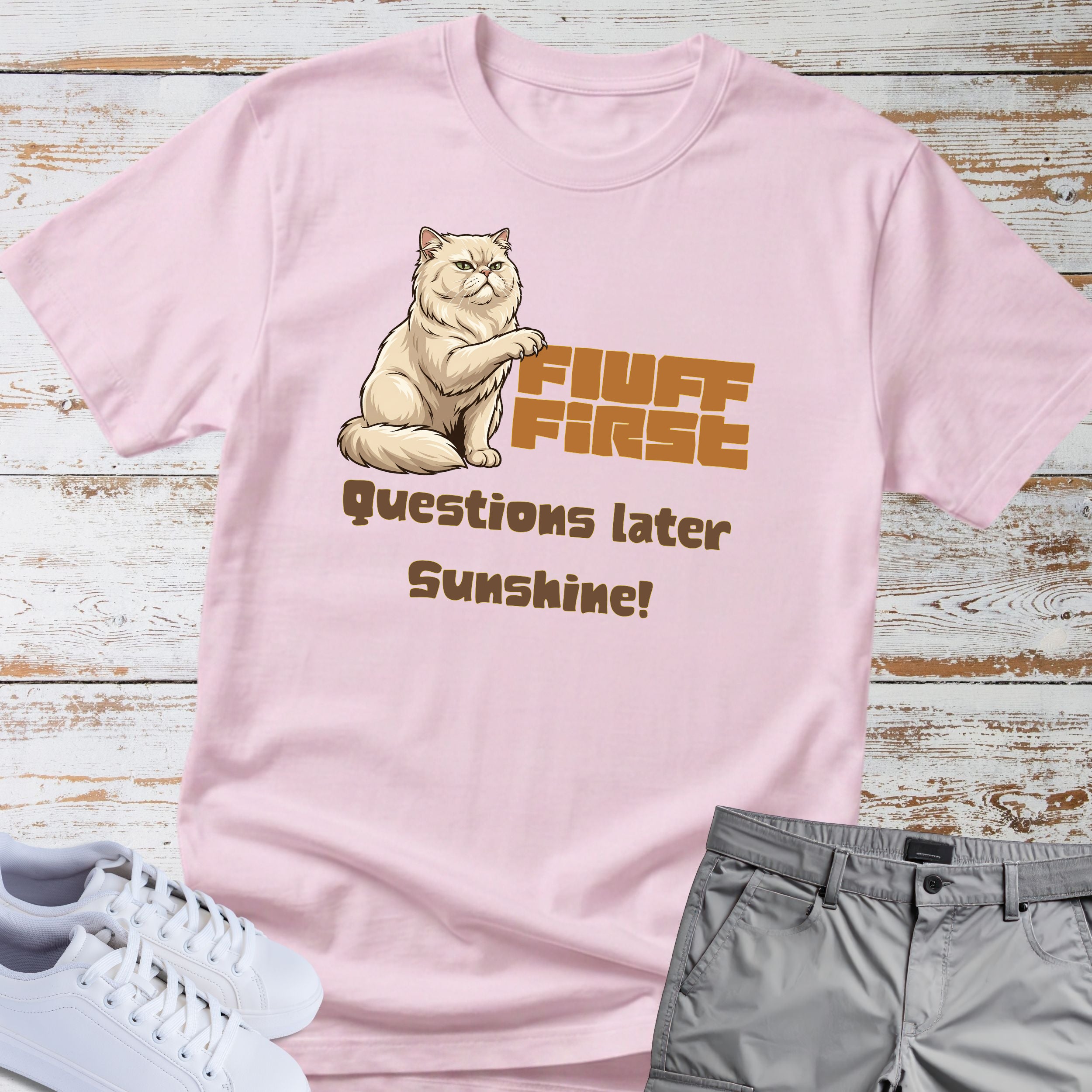 Cat "Fluff First Questions Later Sunshine!" T-shirt