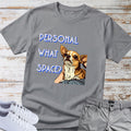 Chihuahua Personal What Space? T-Shirt