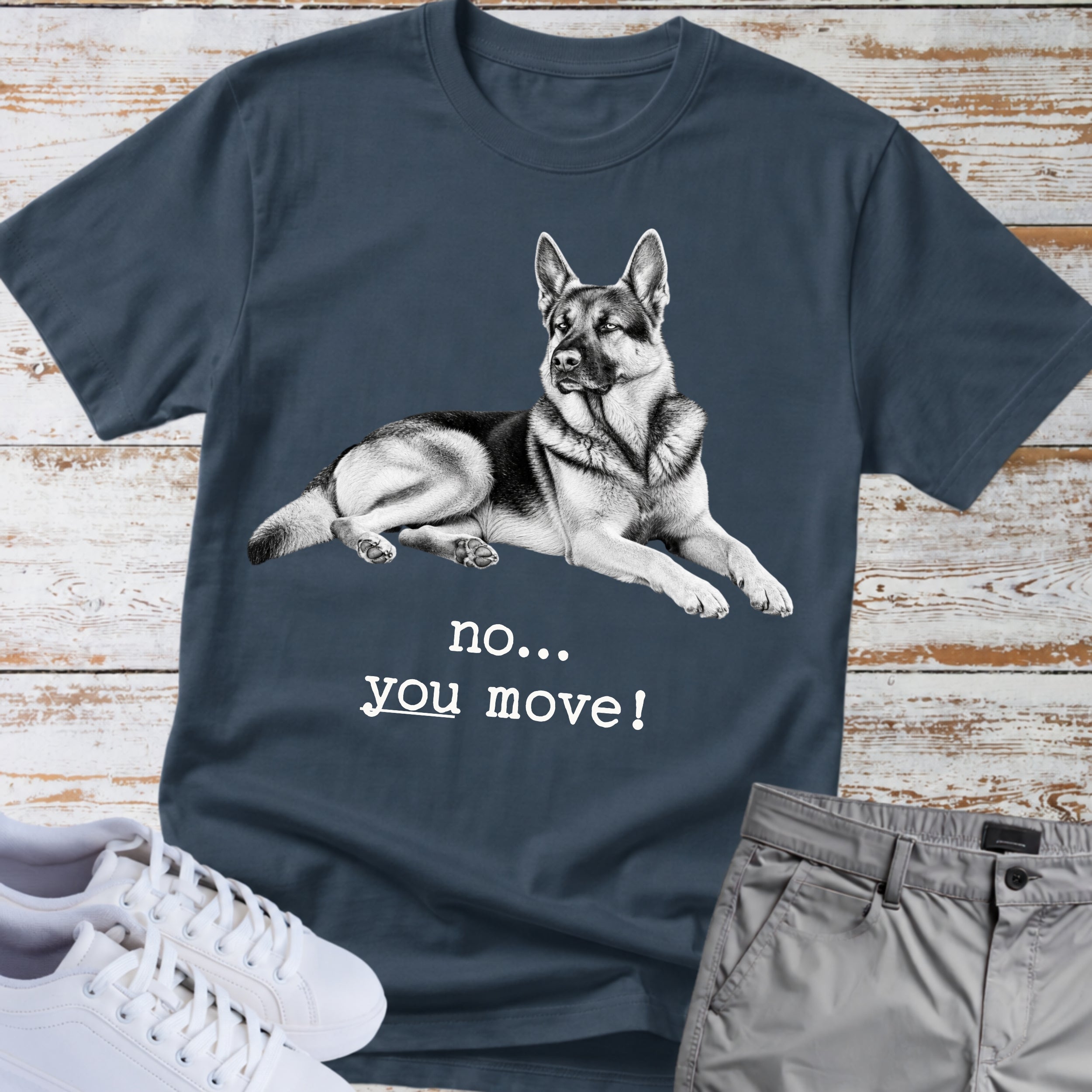 German Shepherd "No... You Move!" T-Shirt
