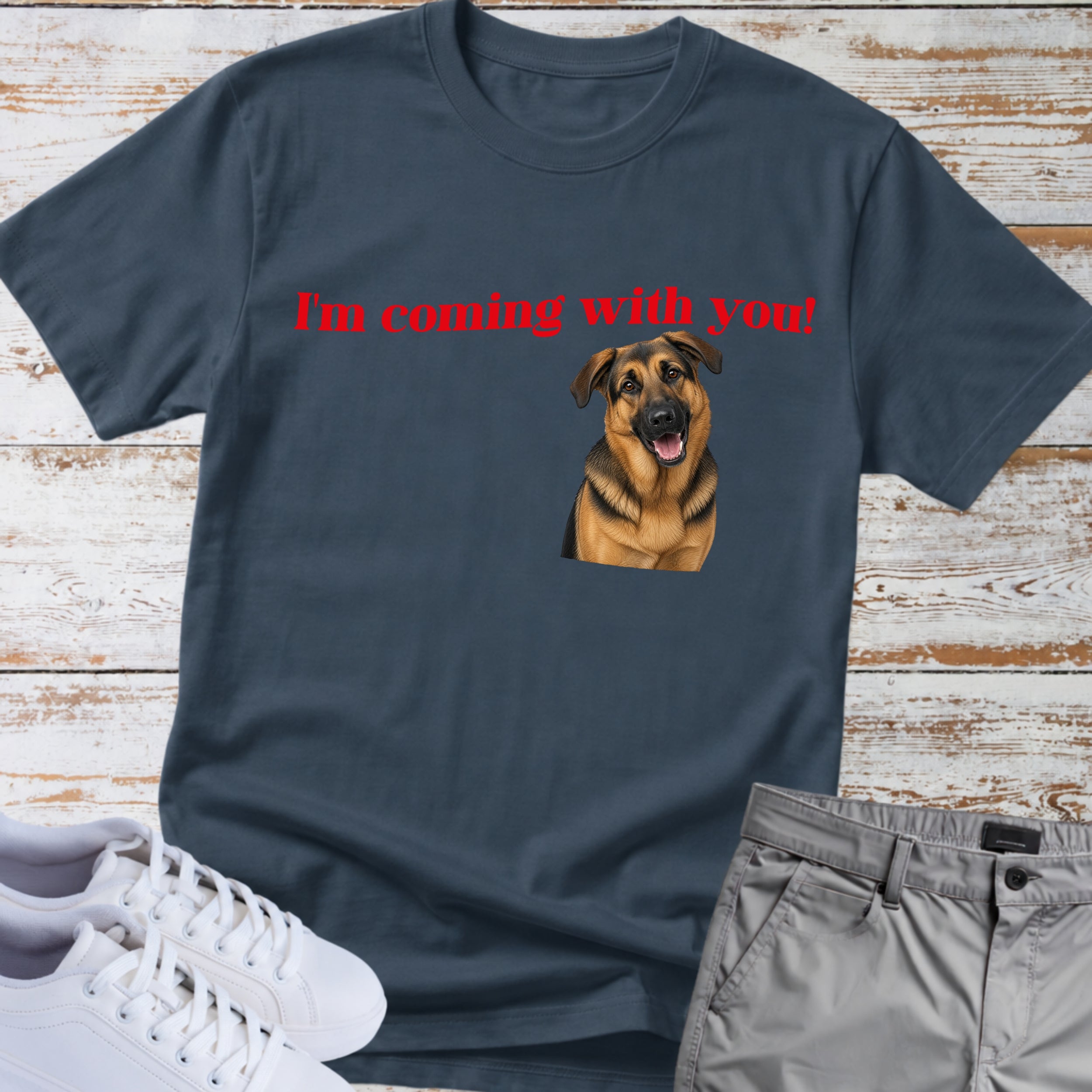 German Shepherd T-Shirt "I'm Coming With You"