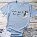 I Don't Bark, I Argue Shirt Siberian Husky Shirt