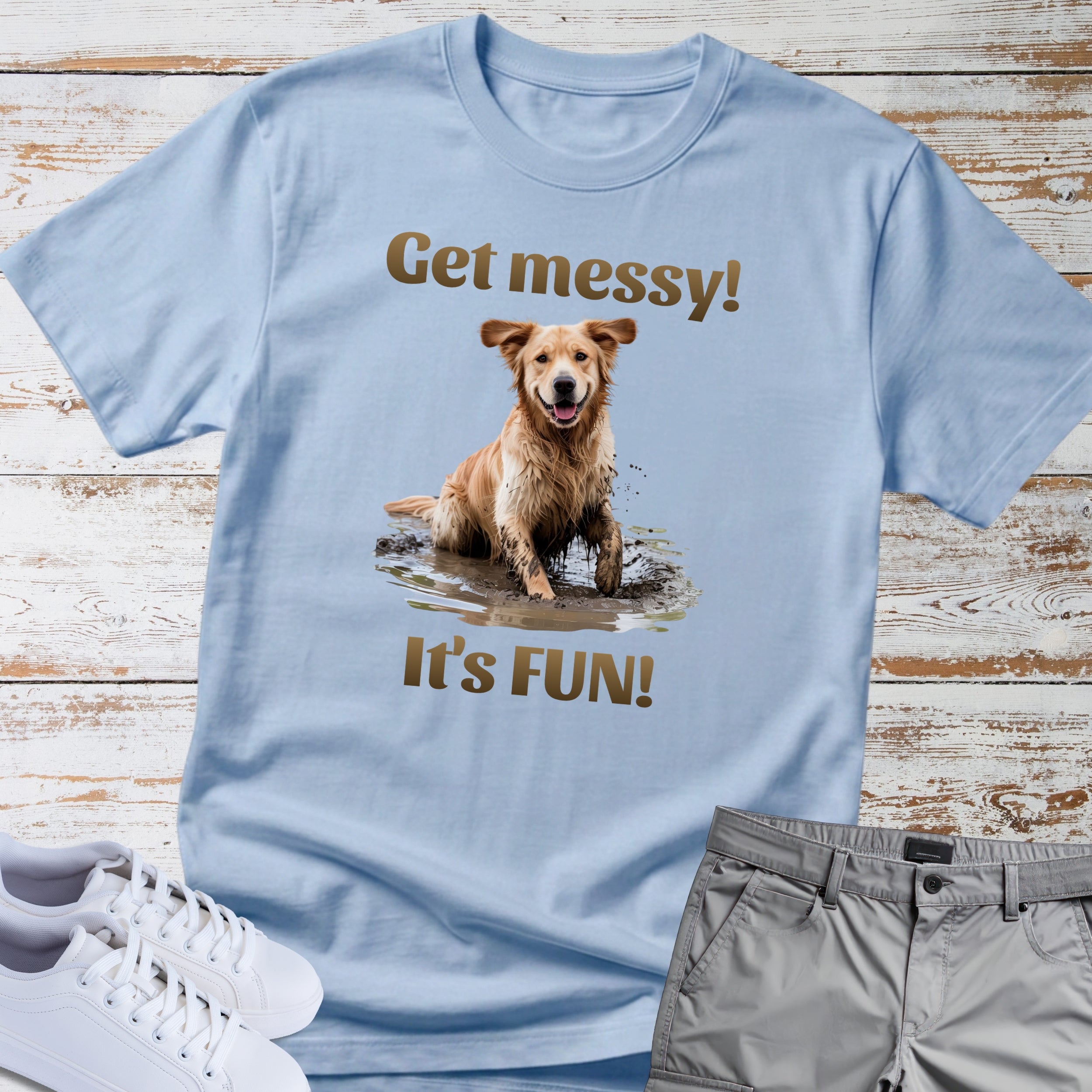 Golden Retriever "Get messy! It's FUN!" T-Shirt
